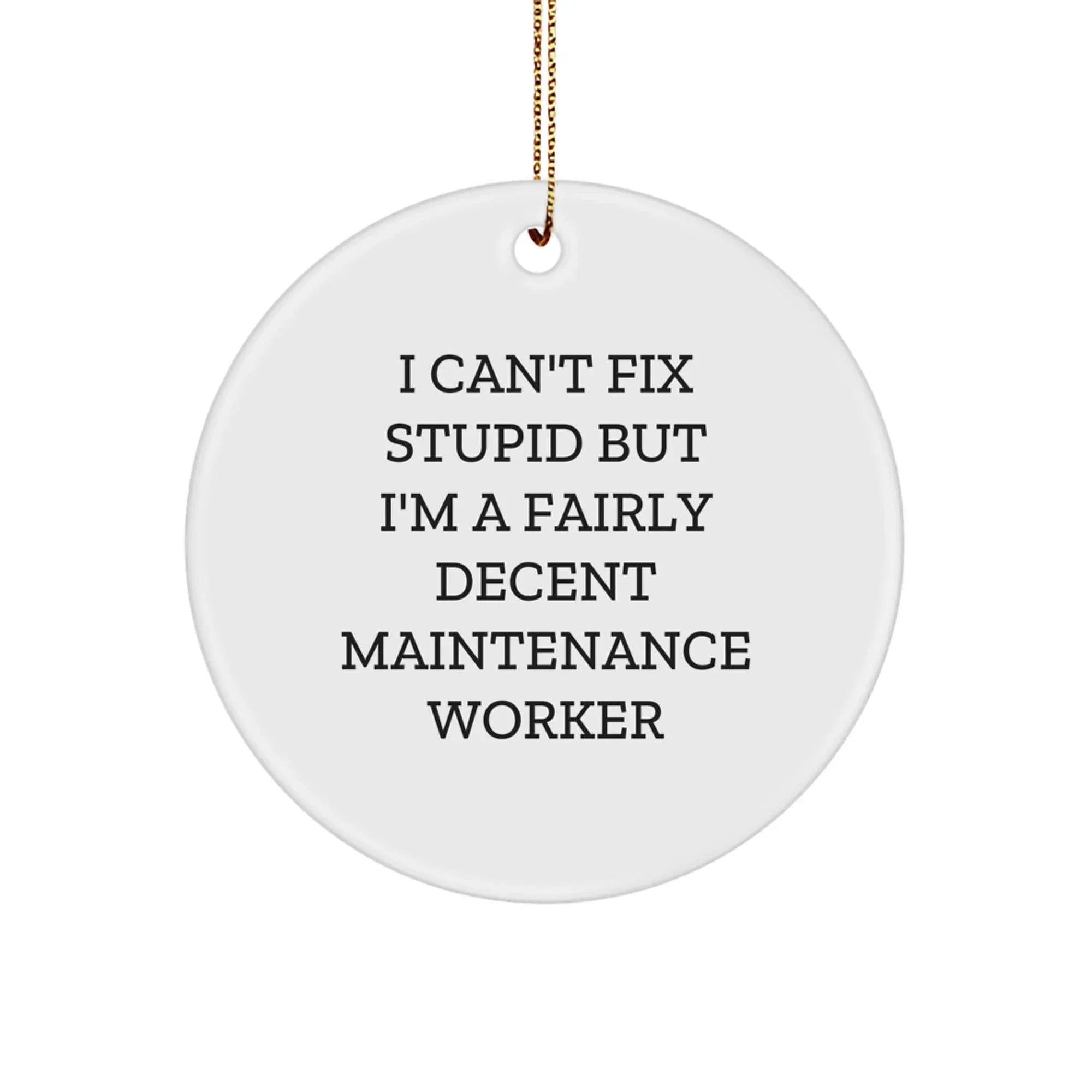 Funny Maintenance Worker Gifts for Men, Unique Circle Ornament with Inspirational Quote, Gifts from Friends to Family