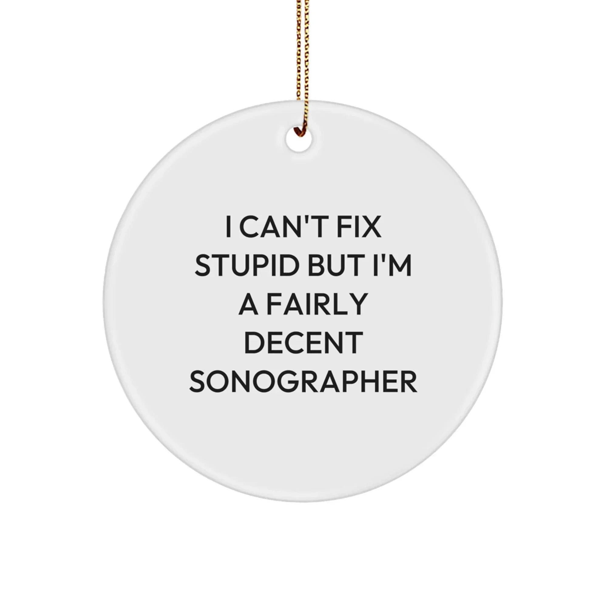 Funny Sonographer Gifts from Family, Friends, or Coworkers - Unique Circle Ornament for Men, Women, or Sonographer