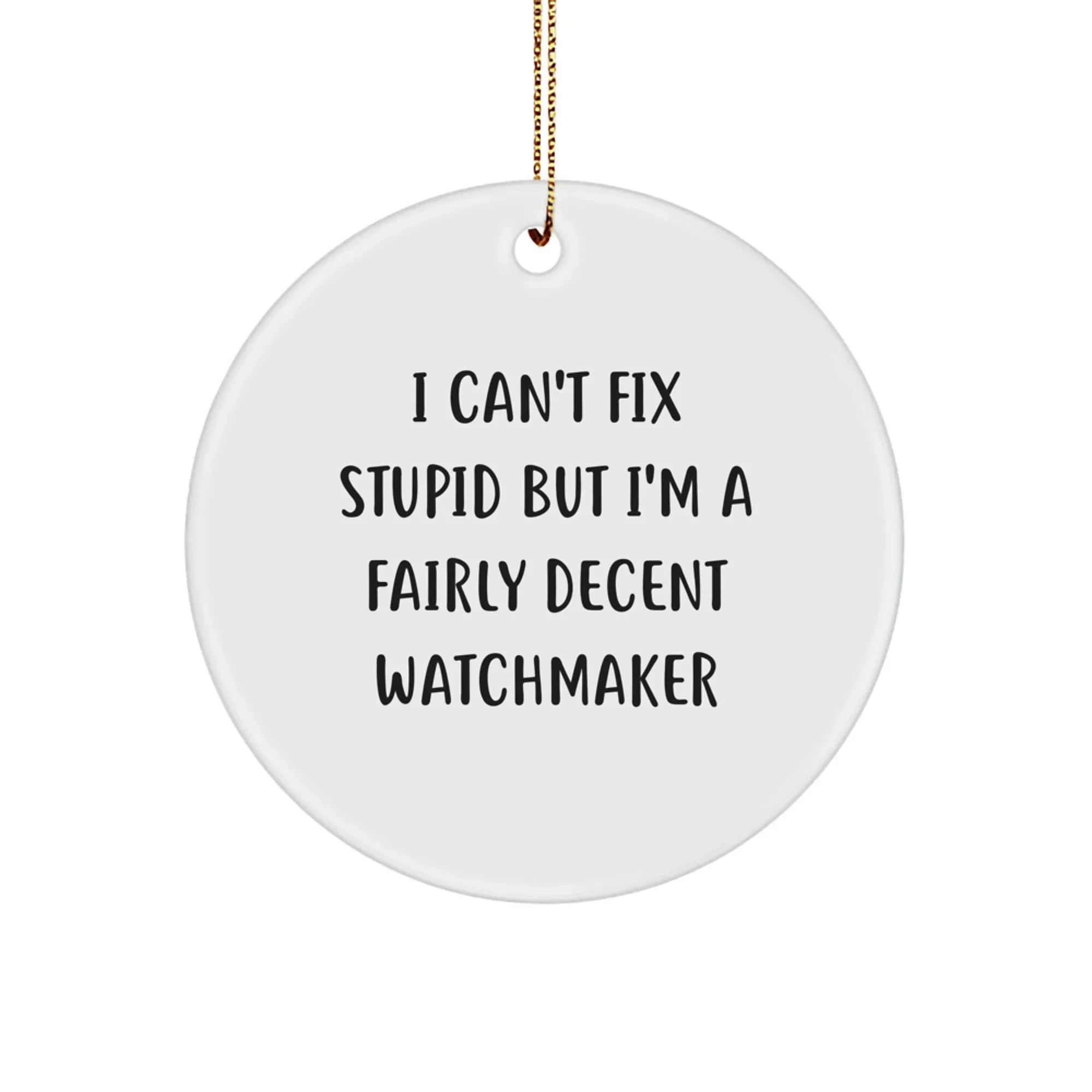 Watchmaker Gifts from Men, Funny Circle Ornament for Watchmaker Friends, Christmas Unique Gift Ideas for Him
