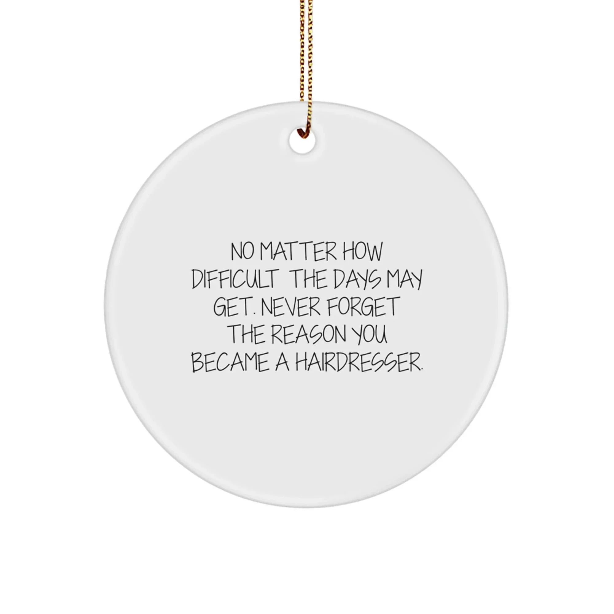 Funny Hairdresser Gifts for Hairdressers, Christmas Unique Circle Ornament with Inspirational Quote Gift from Friends for Hairdressers