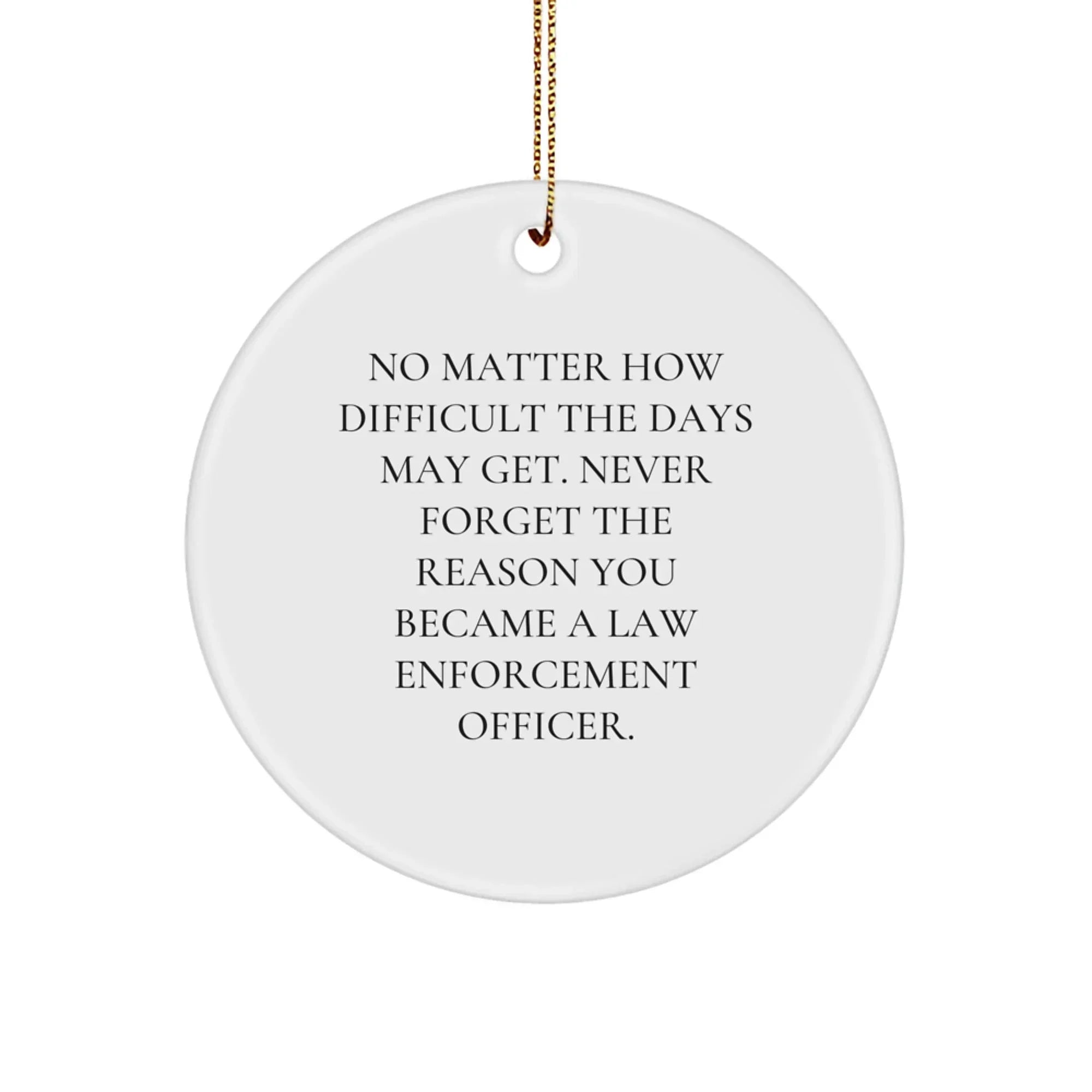 Law Enforcement Officer Inspirational Gifts from Friends and Family - Never Forget Your Reason Circle Ornament for Christmas