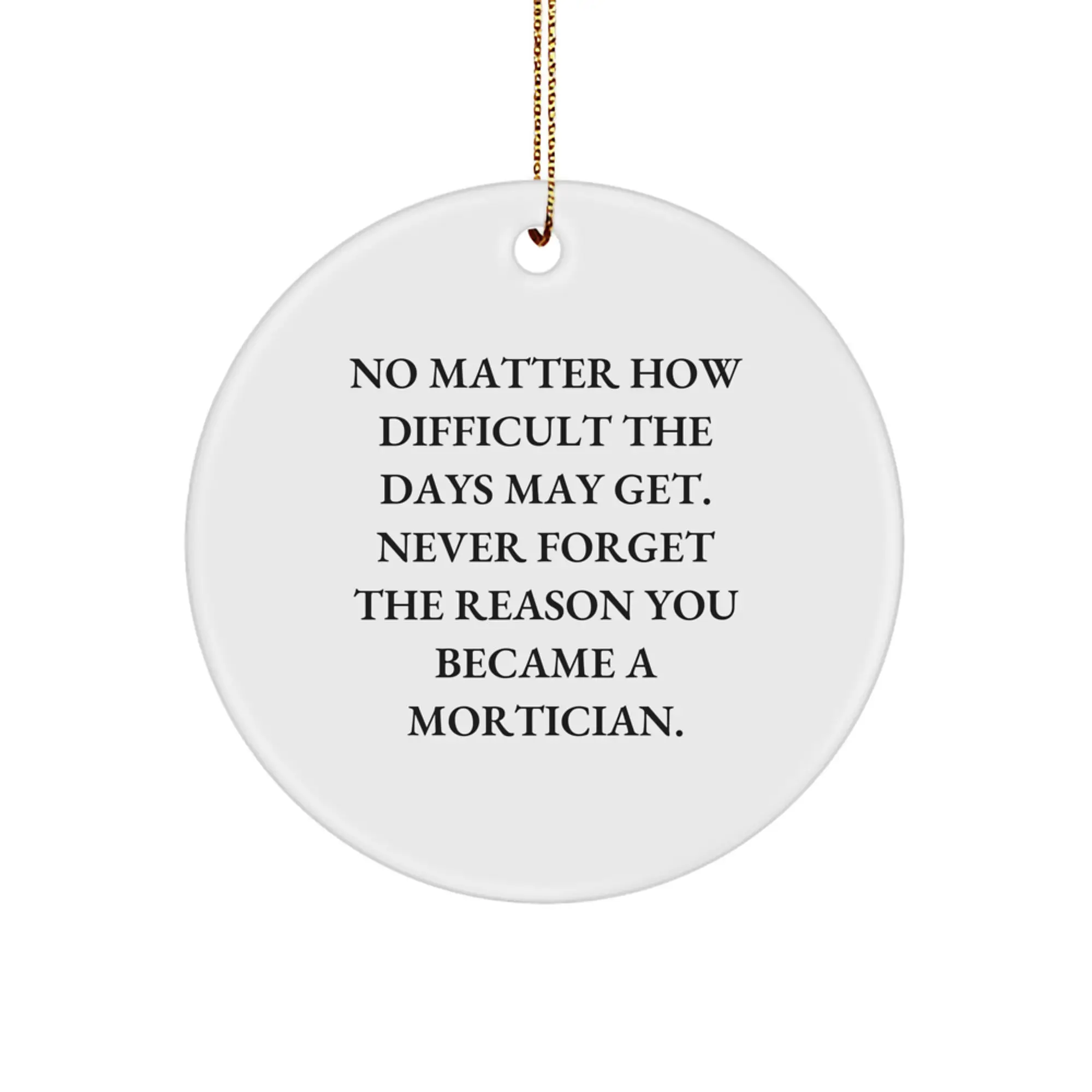 Mortician Gifts from Family, Friends, or Coworkers - Inspirational Circle Ornament for Mortician Men, Women, and Colleagues - Christmas Unique Gifts - Image 1