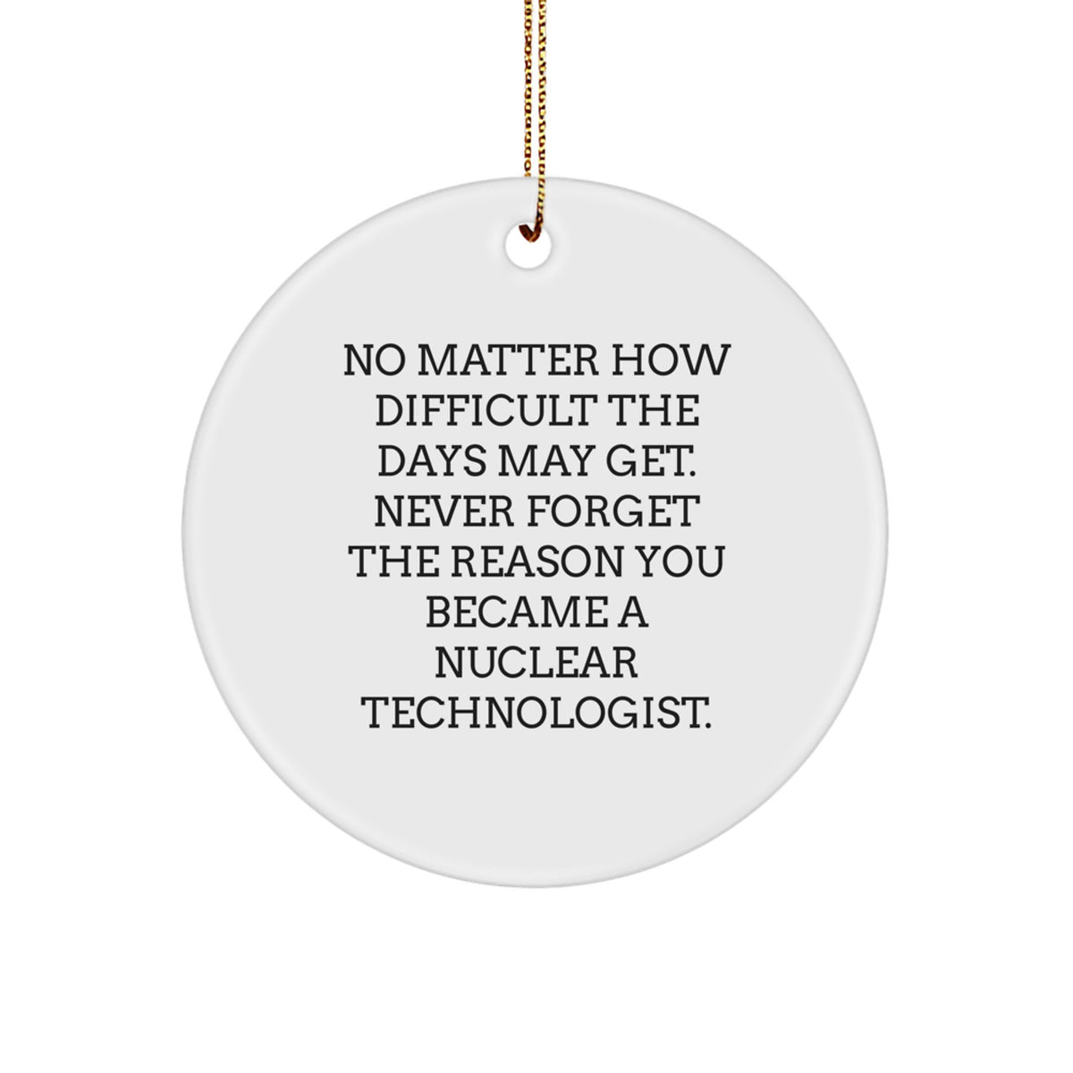 Uplifting Novelty Nuclear Technologist Christmas Ornament Friends Gift - Image 1