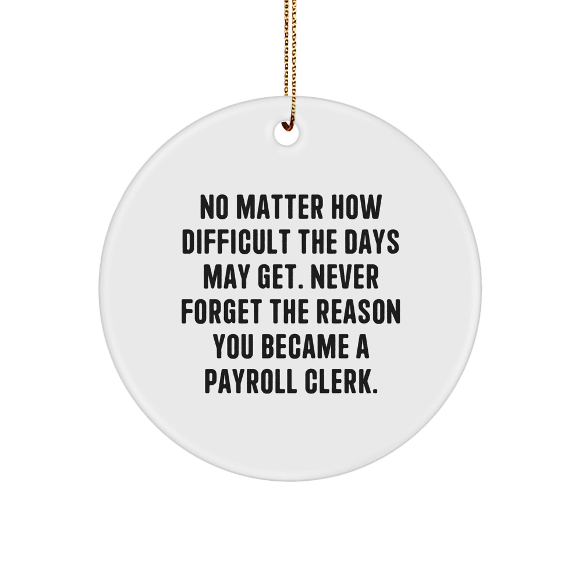 Funny Inspirational Gift for Payroll Clerks Unique Christmas Ornament from Friends and Family - Image 1