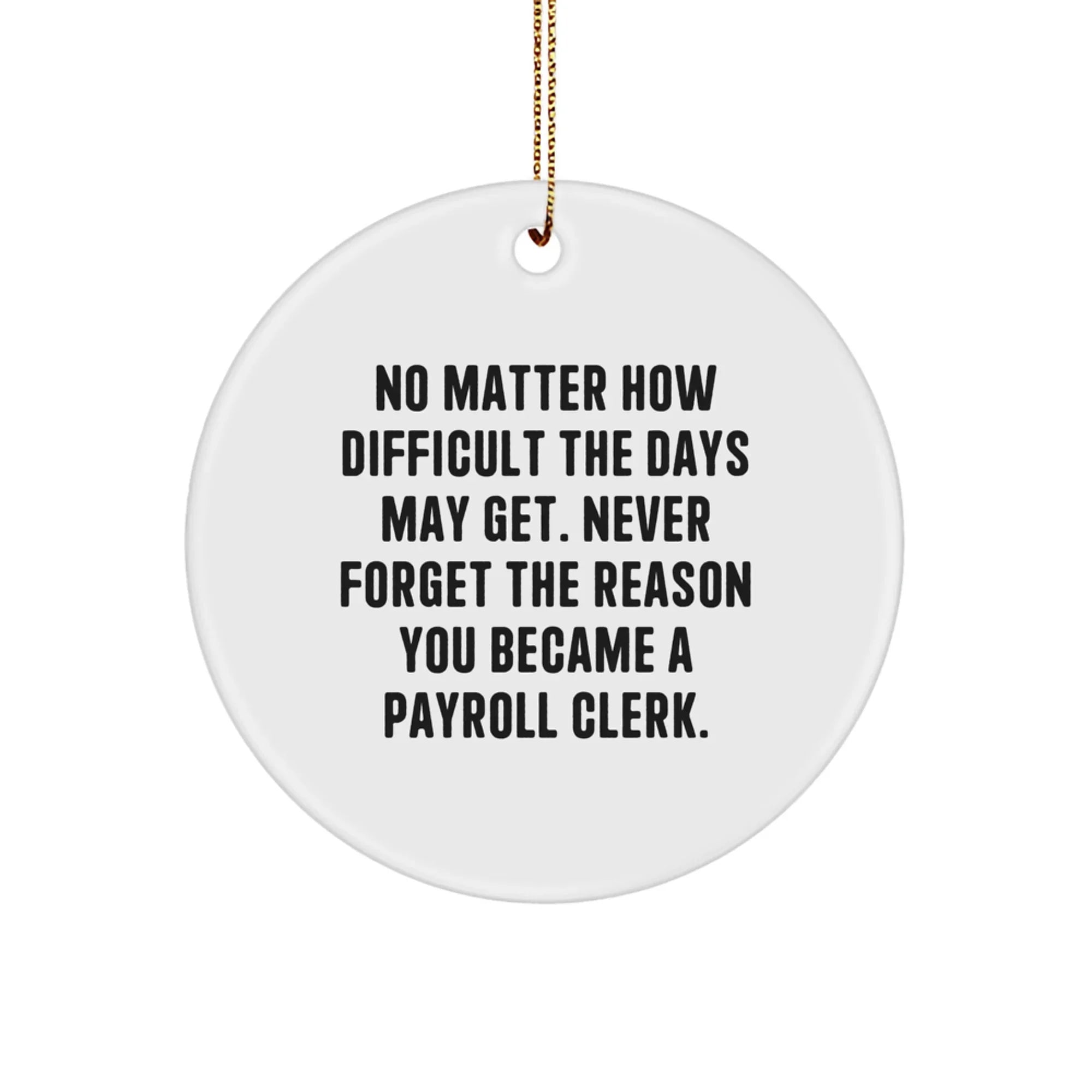 Funny Inspirational Gift for Payroll Clerks Unique Christmas Ornament from Friends and Family