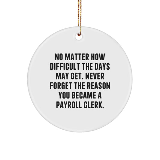 Funny Inspirational Gift for Payroll Clerks Unique Christmas Ornament from Friends and Family - Image 1