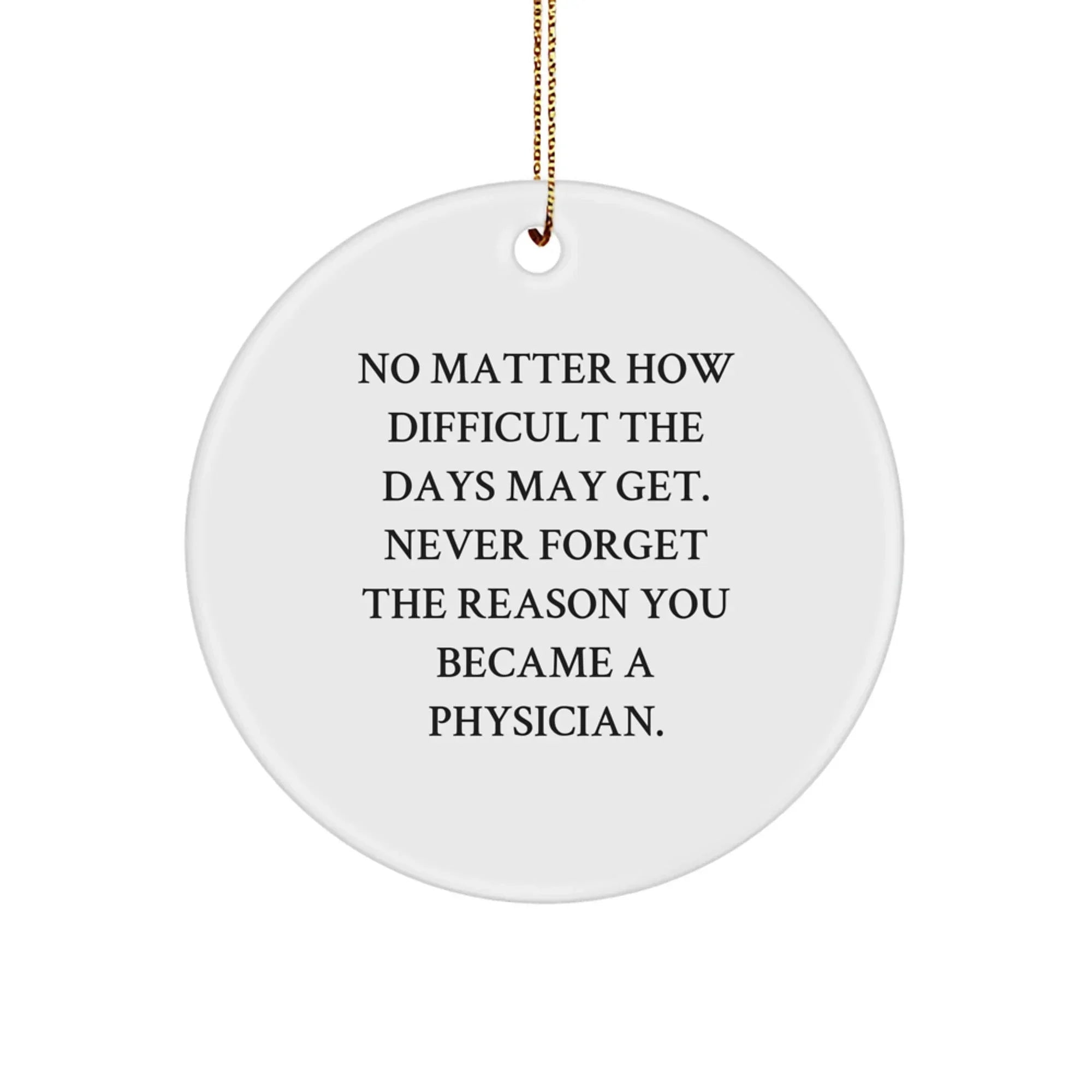Inspiring Physician Gifts for Men Women Friends - Funny Motivational Quote Christmas Unique Decorations Circle Ornament from Family