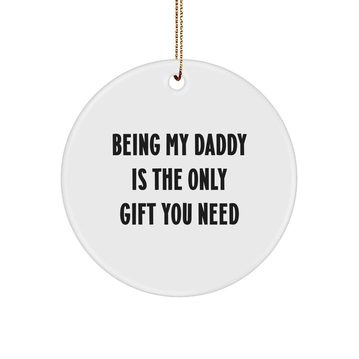 Daddy Christmas Ornament for Family, 'Being My Daddy Is The Only Gift' - Image 1