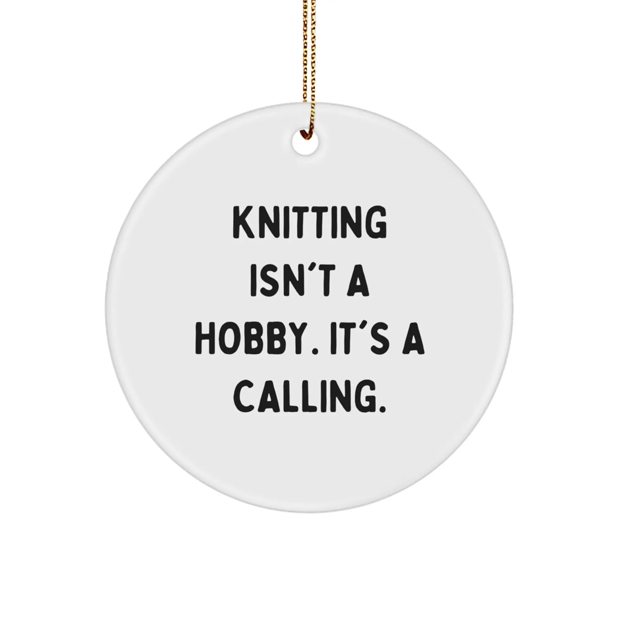 Knitting Isn't A Hobby, It's A Calling Gifts for Knitting Lovers, Beautiful White Circle Ornament from Friends, Family, or Coworkers, Perfect for Christmas Decorating - Image 1