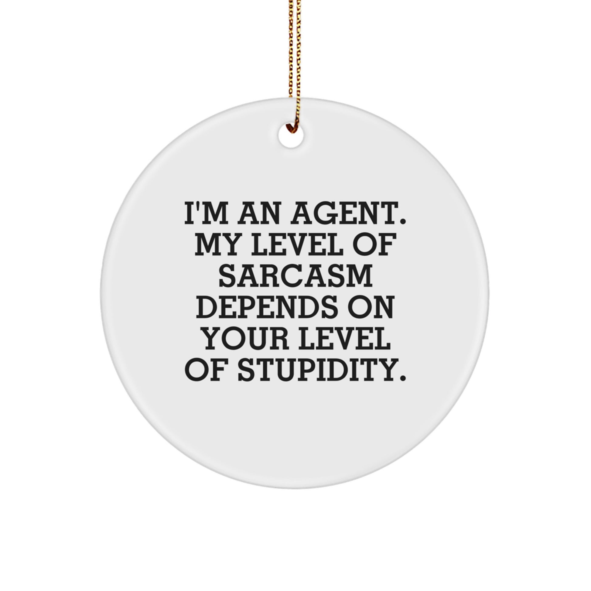 Funny Agent Circle Ornament, Gifts from Friends for Agent, Christmas Unique Gifts, Agent Quotes, Circle Shaped - Image 1