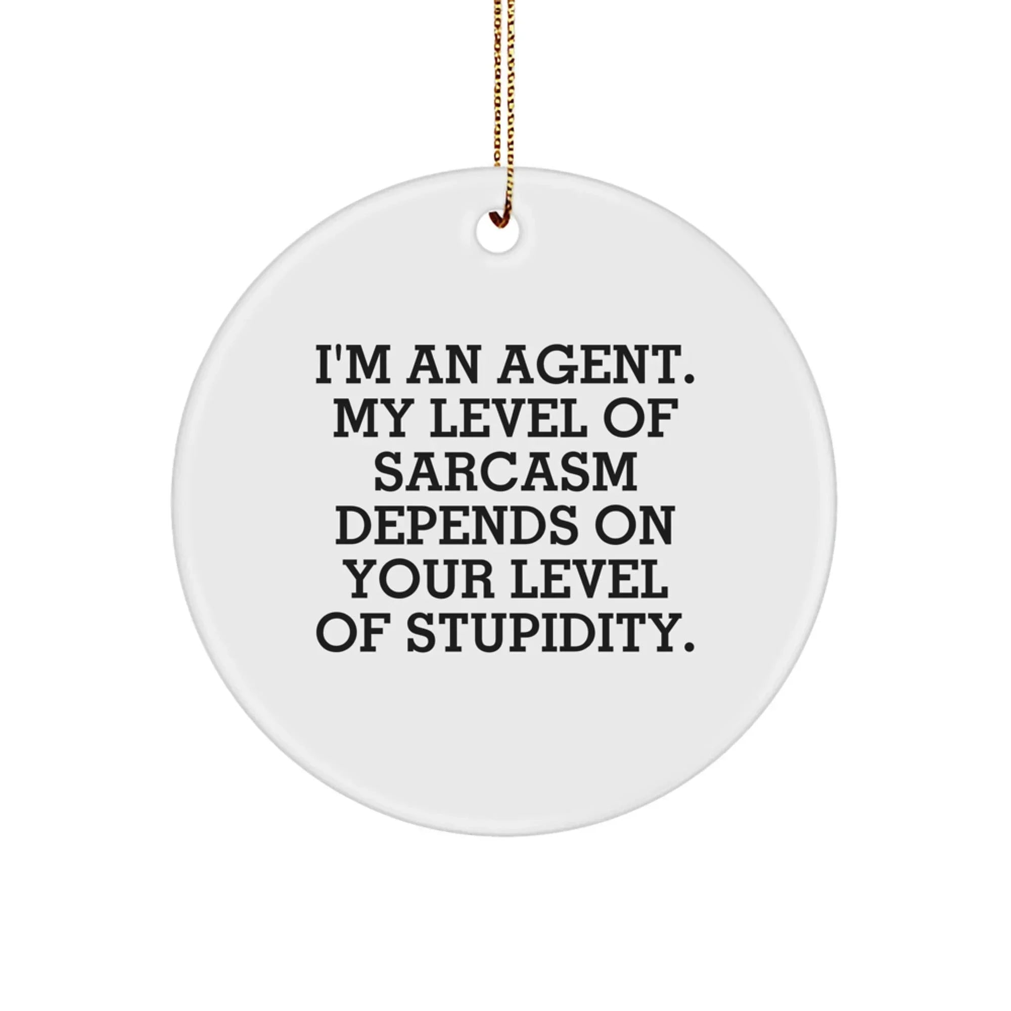 Funny Agent Circle Ornament, Gifts from Friends for Agent, Christmas Unique Gifts, Agent Quotes, Circle Shaped