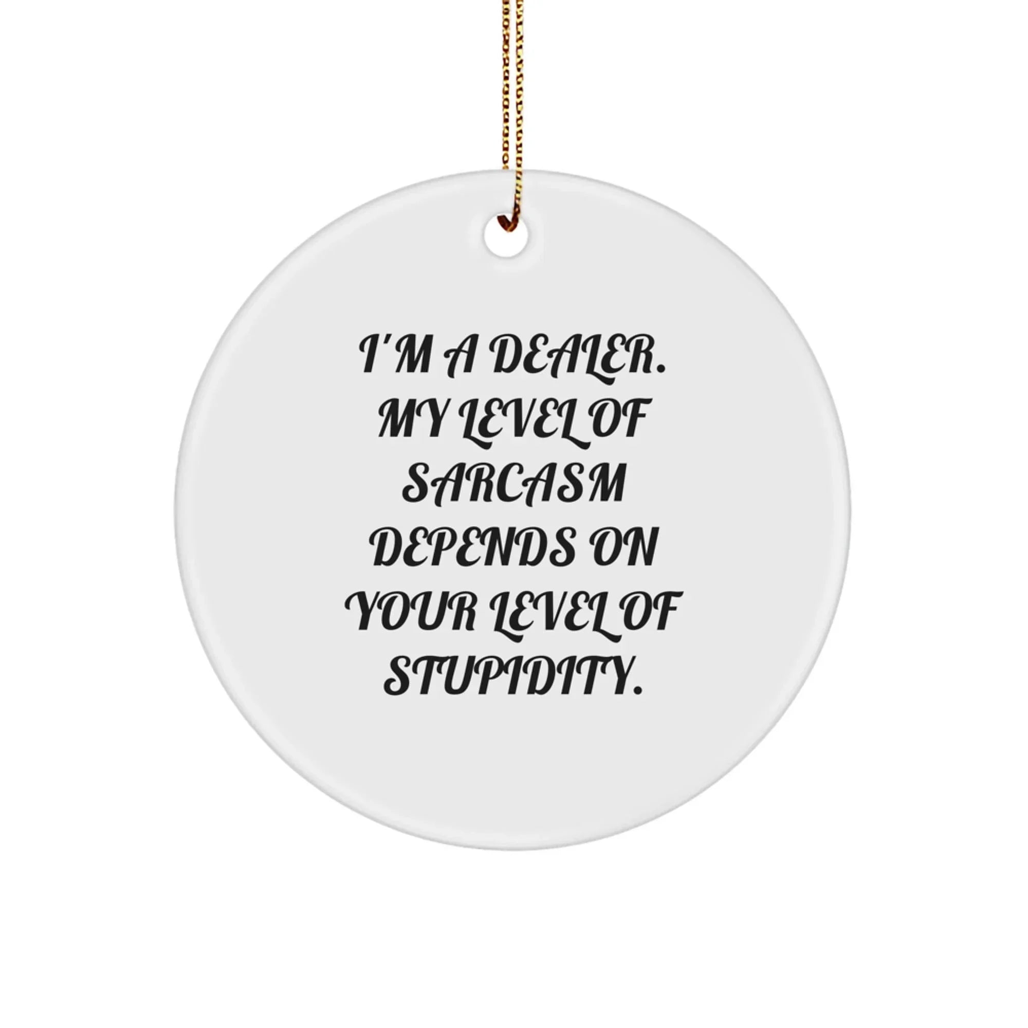 Funny Dealer Gifts from Friends and Family - Unique Christmas Circles Decorations - I'm A Dealer - White Circle Ornament