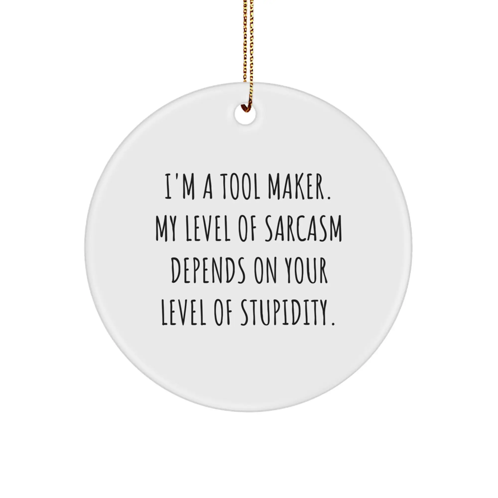 Funny Tool Maker Gifts from Friends for Christmas - White Circle Ornament with 'I'm A Tool Maker' Quote - Image 1