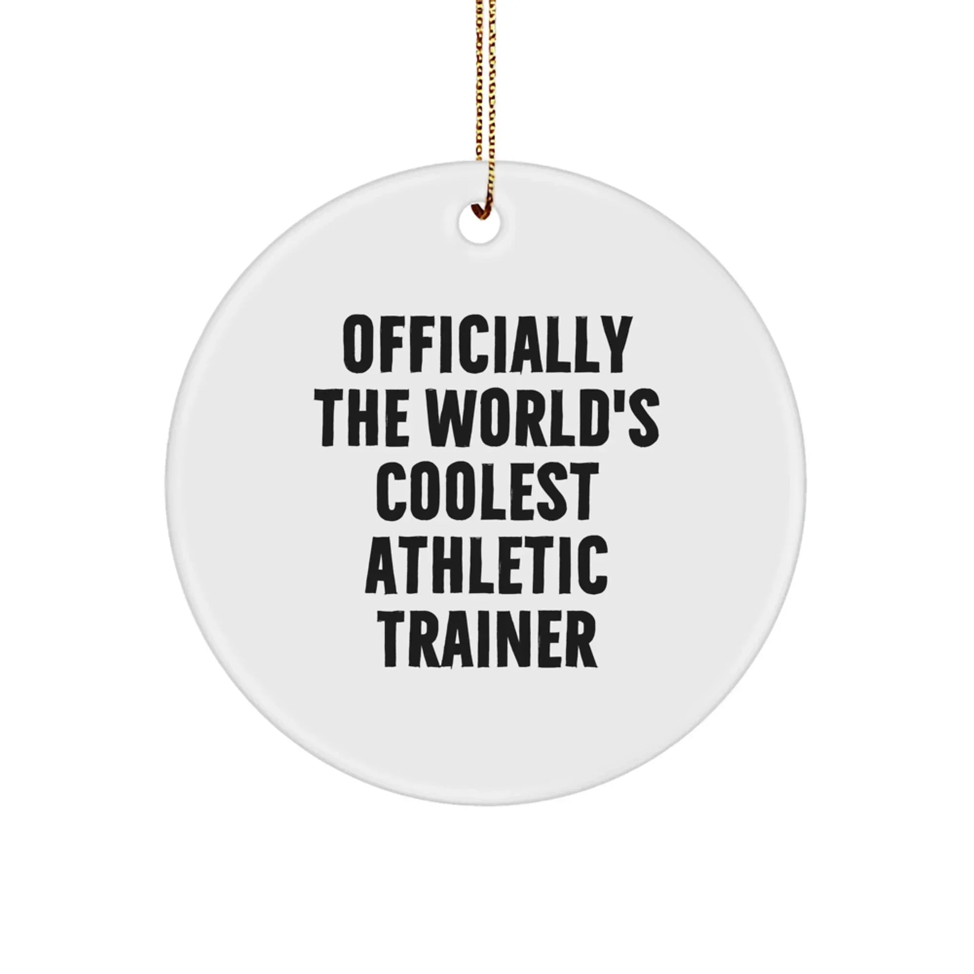 Gifts for Athletic Trainers, Funny Quote Circle Ornament, Officially The World's Coolest Athletic Trainer Christmas Unique Gifts from Friends Family
