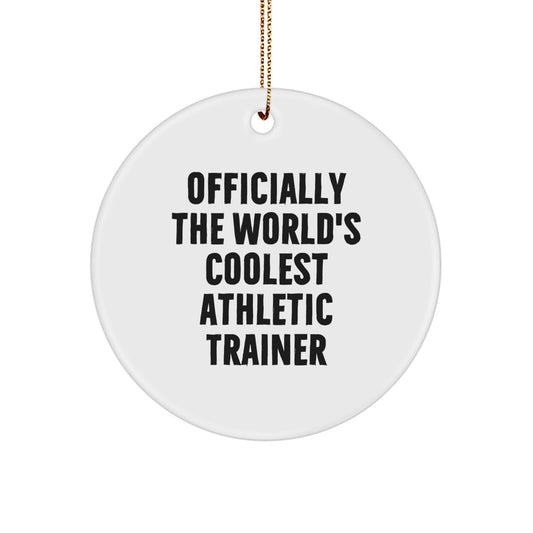 Gifts for Athletic Trainers, Funny Quote Circle Ornament, Officially The World's Coolest Athletic Trainer Christmas Unique Gifts from Friends Family - Image 1