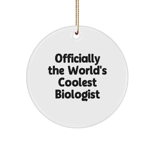 Officially The World's Coolest Biologist Christmas Unique Gift for Biologist Friend or Family Member - 'The World's Coolest Biologist' Circle Ornament - Image 1