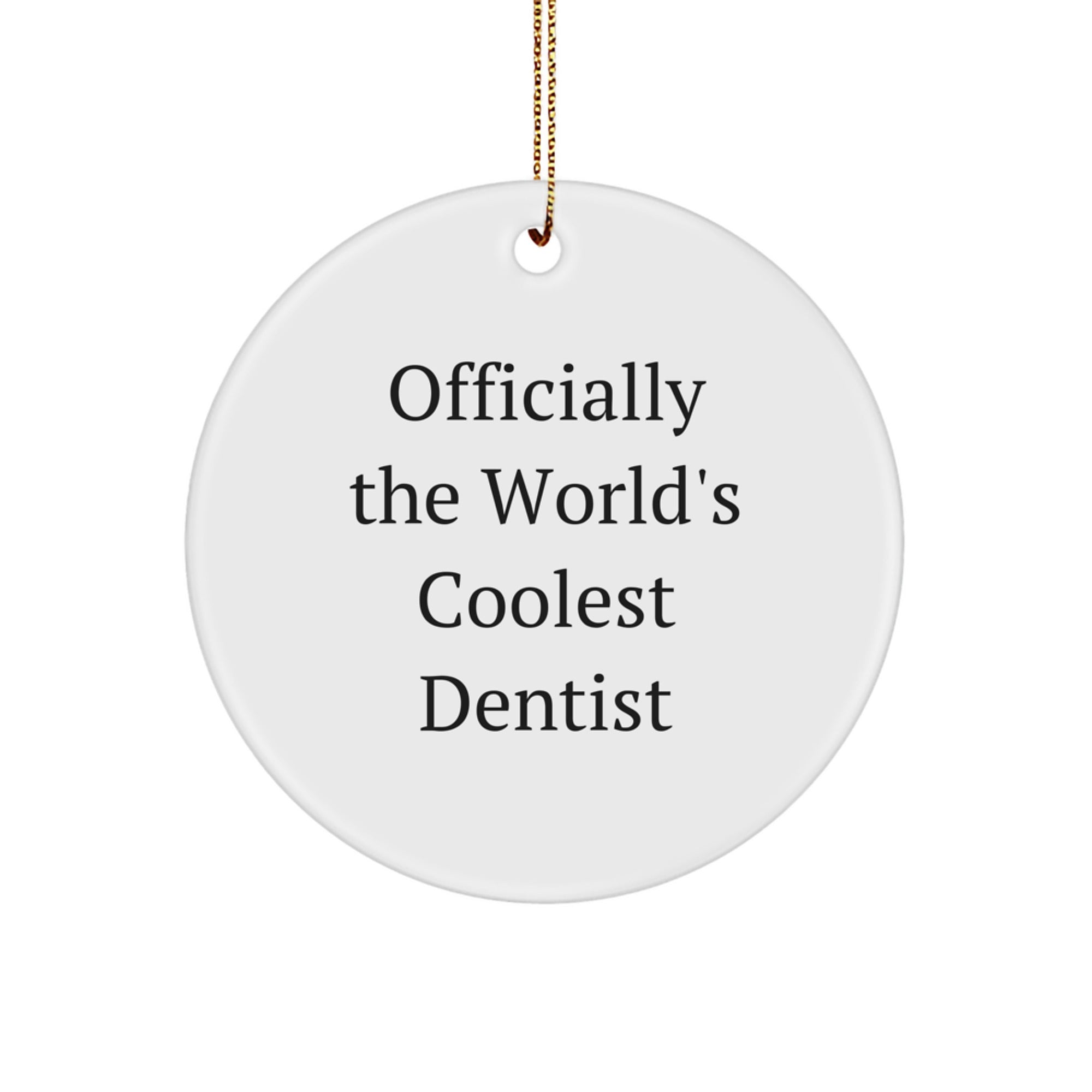 Funny Dentist Gifts for Christmas, Officially The World's Coolest Dentist, Cute Circle Ornament, Holiday Decorations, Gifts from Friends, Gifts for Dentists - Image 1