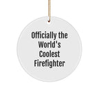 Funny Firefighter Christmas Circle Ornament, Gifts from Friends for Firefighter, 'Officially The World's Coolest Firefighter' Quote