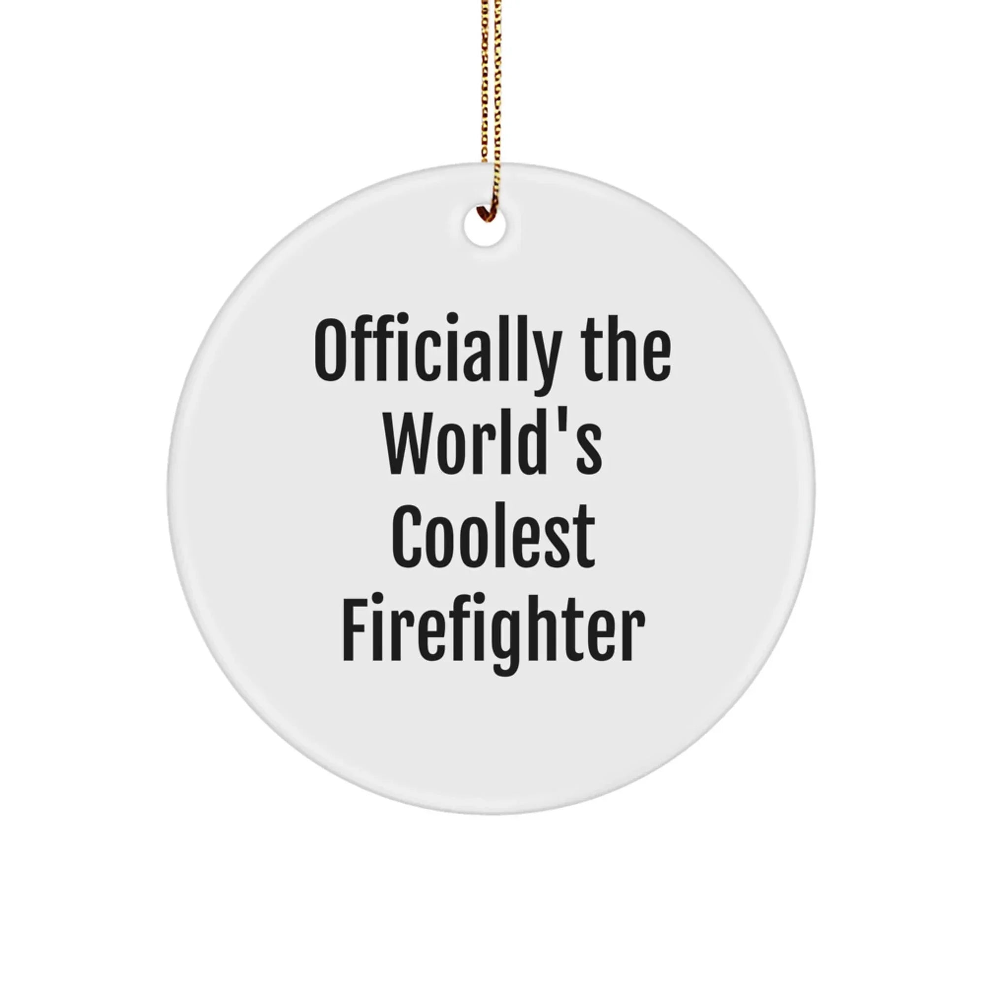Funny Firefighter Christmas Circle Ornament, Gifts from Friends for Firefighter, 'Officially The World's Coolest Firefighter' Quote