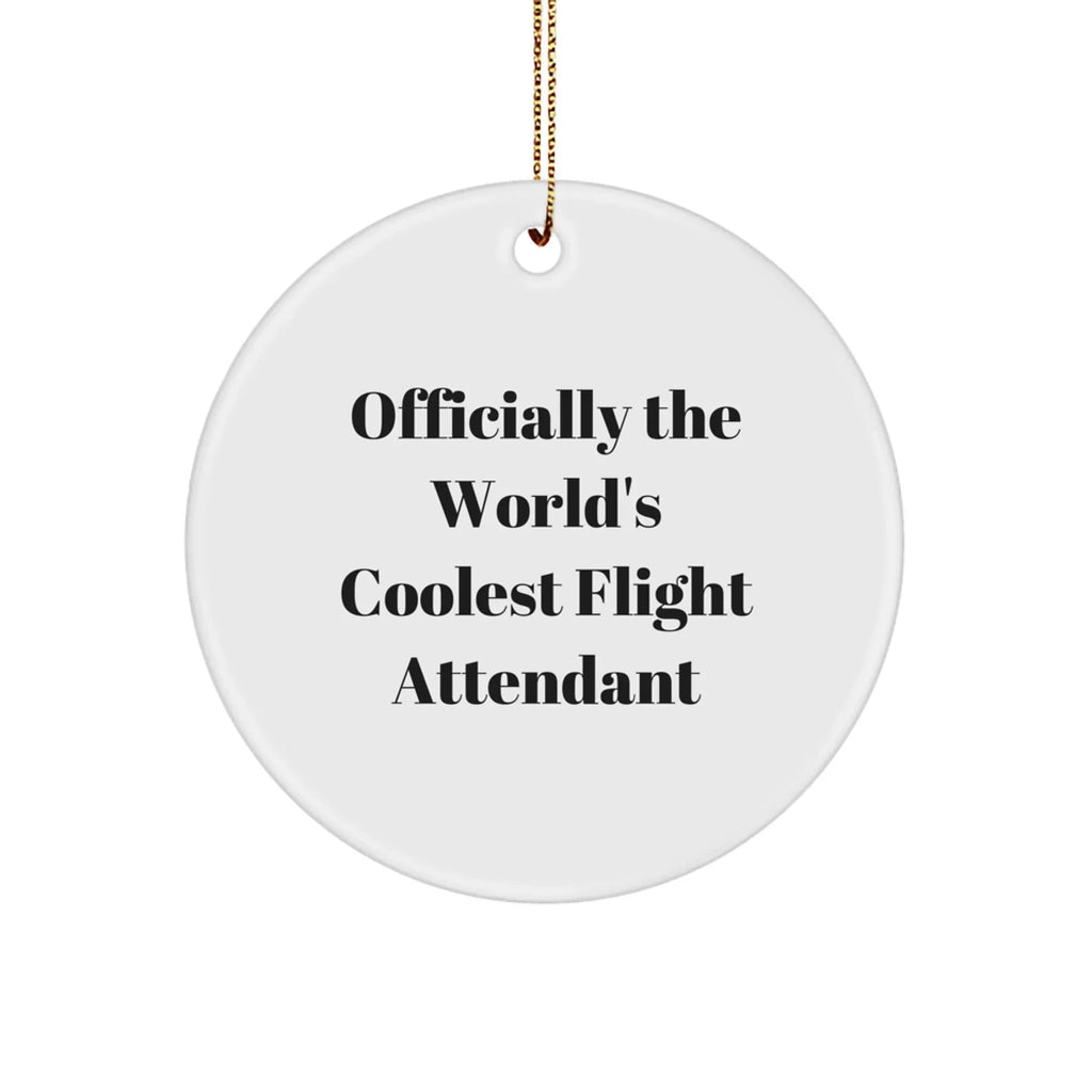 Funny Flight Attendant Gifts for Men, Women, Friends, Coworkers, Family - Officially The World's Coolest Flight Attendant Circle Ornament for Christmas Unique Gifts