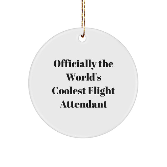 Funny Flight Attendant Gifts for Men, Women, Friends, Coworkers, Family - Officially The World's Coolest Flight Attendant Circle Ornament for Christmas Unique Gifts - Image 1