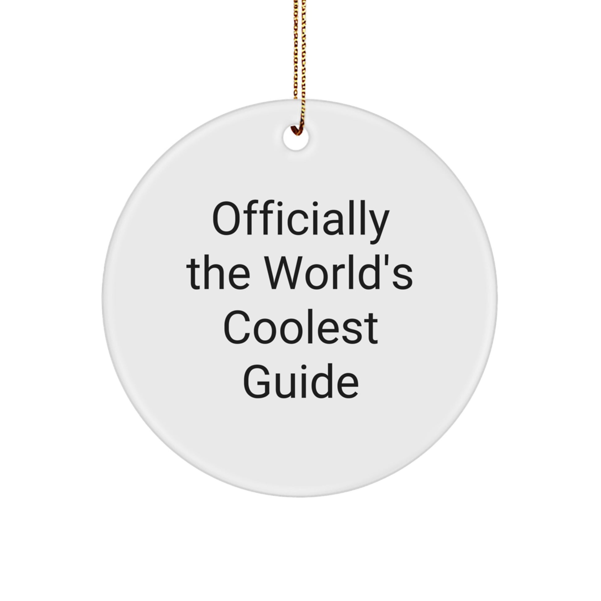 Funny Guide Gifts for Men Women Friends Family - Officially The World's Coolest Guide Circle Ornament, White, 2.75" tall, 0.5 oz, Unique Christmas Unique Gifts from Men to Women - Image 1