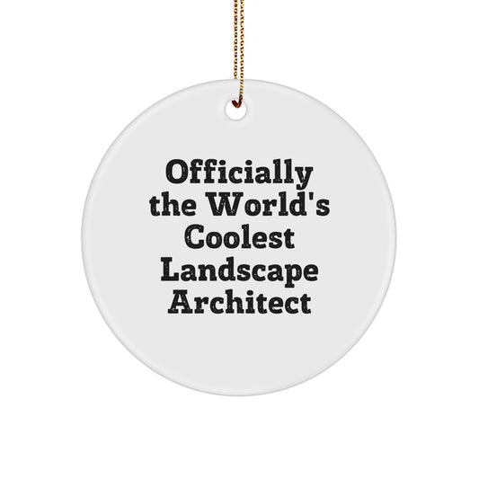 Funny Landscape Architect Gifts for Men - Officially The World's Coolest Landscape Architect Christmas Unique Circle Ornament, Gifts from Friends to Landscape Architect - Image 1
