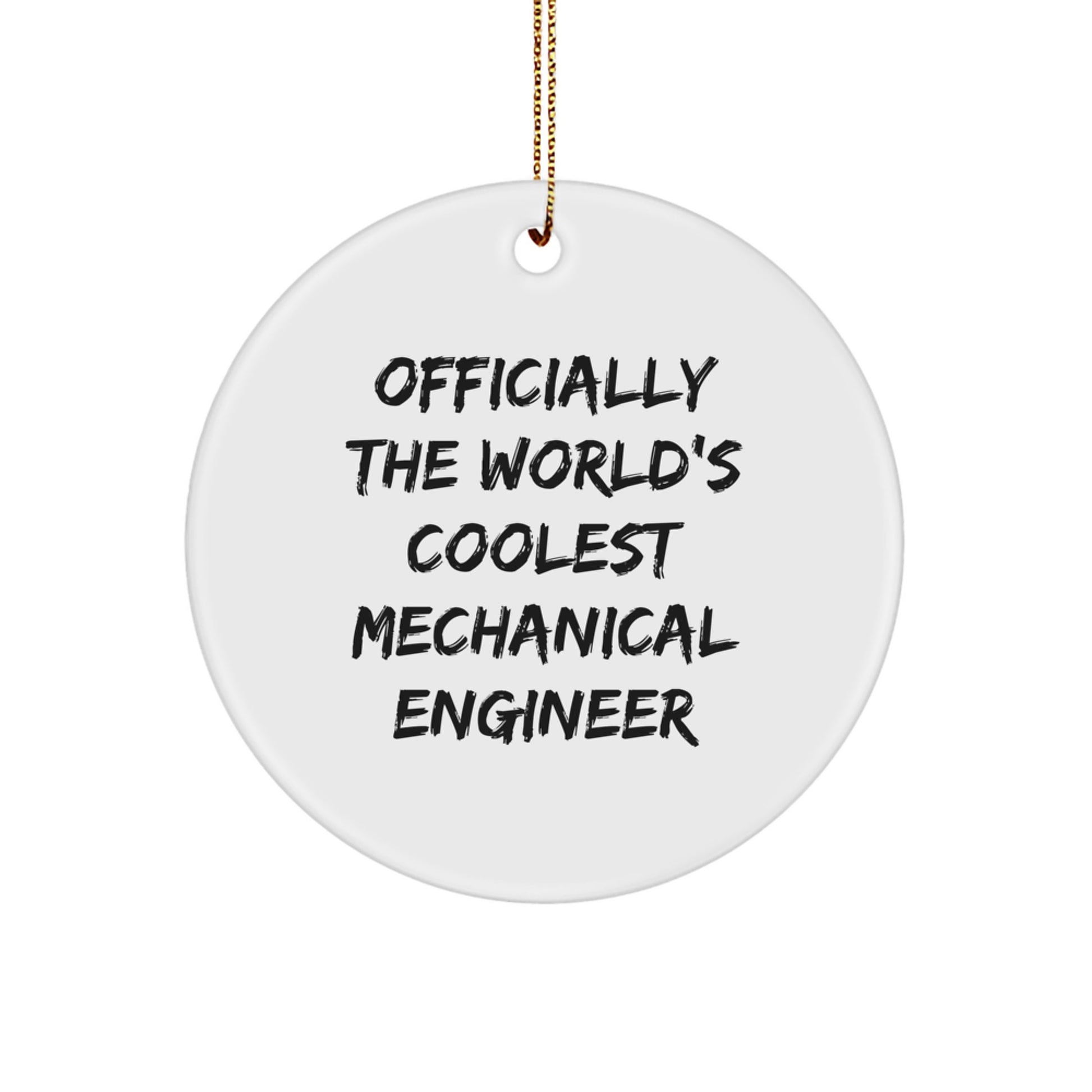 Funny Mechanical Engineer Gifts, Officially The World's Coolest Mechanical Engineer Christmas Unique Gifts for Men, Women, Friends, Coworkers, or Family - Circle Ornament - Image 1
