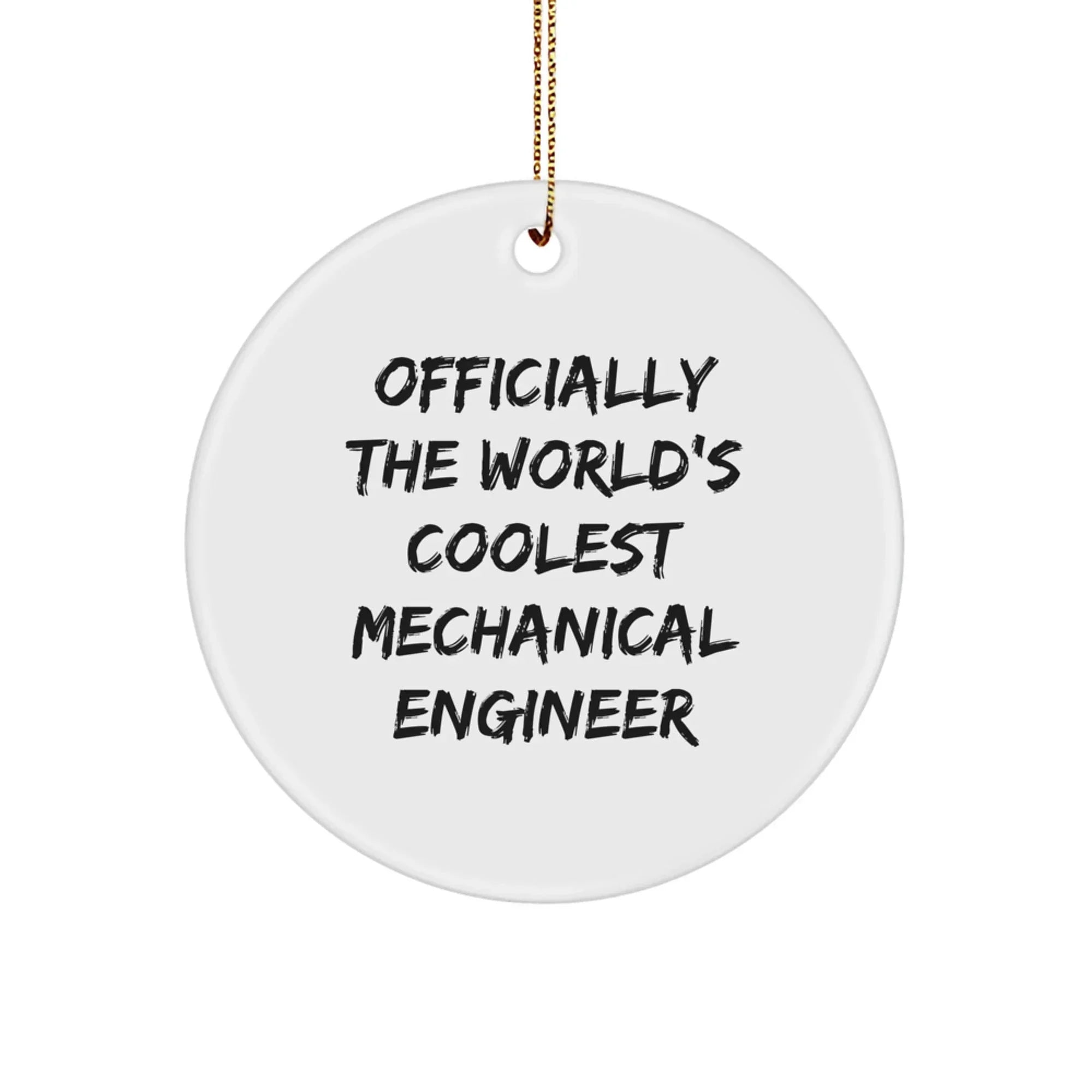 Funny Mechanical Engineer Gifts, Officially The World's Coolest Mechanical Engineer Christmas Unique Gifts for Men, Women, Friends, Coworkers, or Family - Circle Ornament
