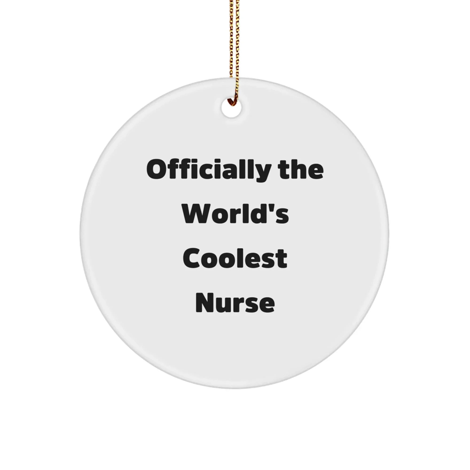 Funny Nurse Gifts for Nurse Friends - Officially The 'World's Coolest Nurse' Circle Ornament, Unique Christmas Unique Gifts from Men to Family