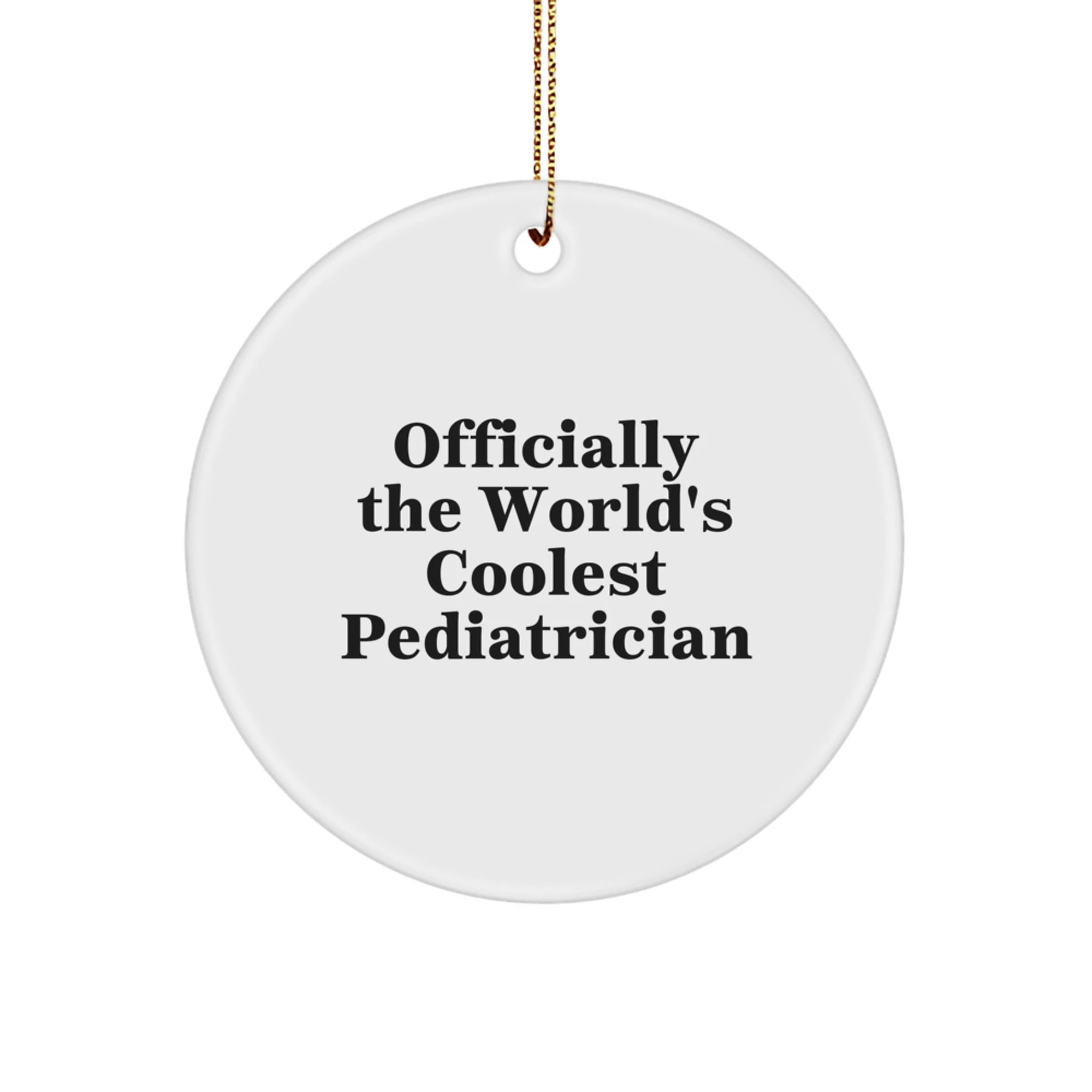 Funny Pediatrician Gifts from Men - Officially The World's Coolest Pediatrician Quote Circle Ornament for Christmas Unique Gifts for Pediatrician