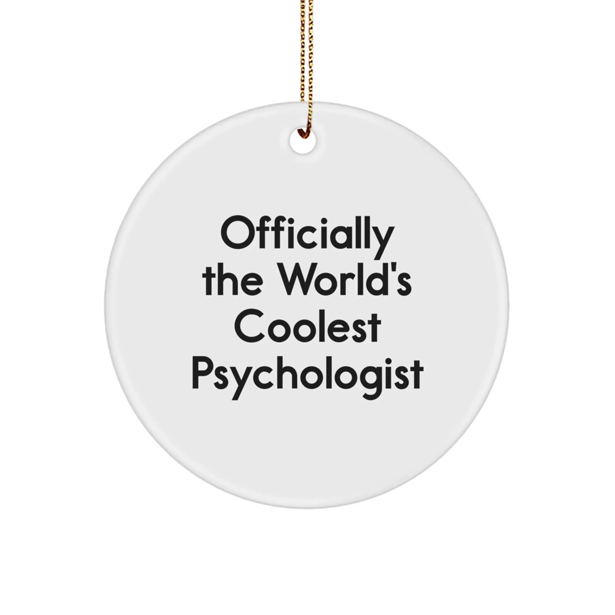 Funny Psychologist Gifts from Friends, Circle Ornament Officially The World's Coolest Psychologist Christmas Unique Gifts