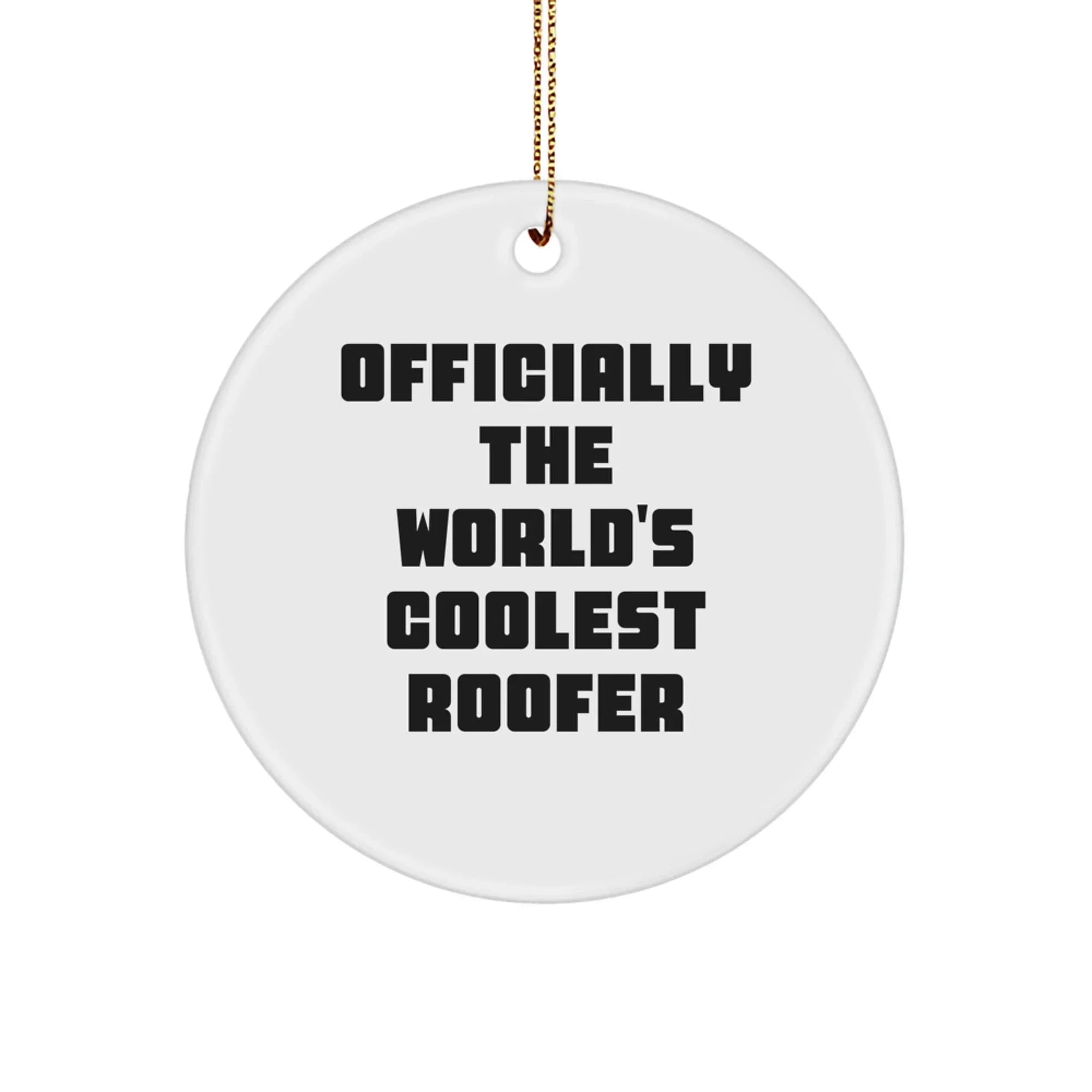 Funny Roofer Gifts from Friends for Men - Circle Ornament, Officially The World's Coolest Roofer