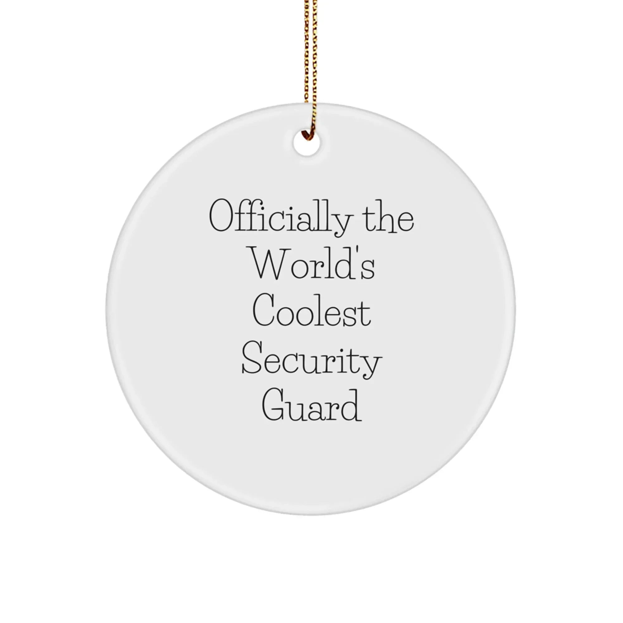 Funny Security Guard Christmas Unique Gifts from Friends - 'Officially The World's Coolest Security Guard' Circle Ornament