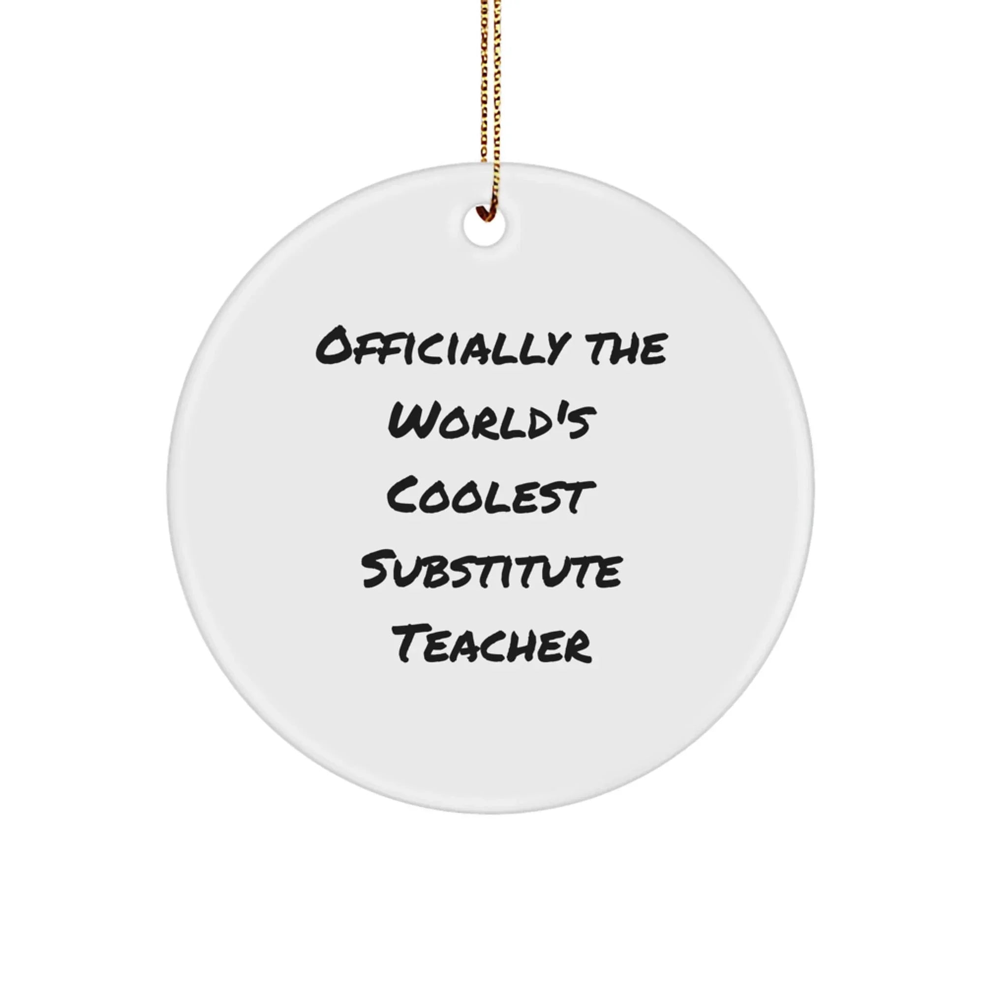 Funny Substitute Teacher Gifts from Friends for Men, Women, Coworkers, Family - Circle Ornament 'Officially The World's Coolest Substitute Teacher' for Christmas Unique Gifts
