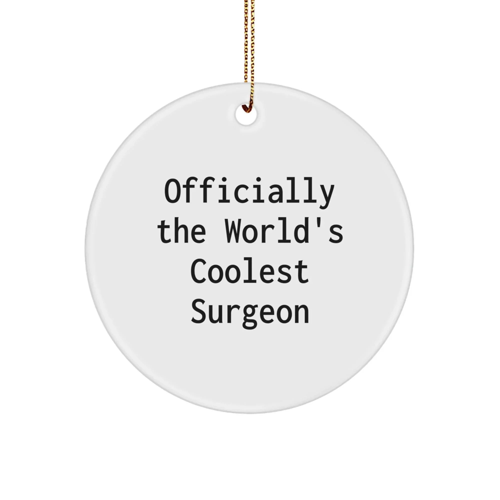 Funny Gifts from Men to Surgeon Friends for Christmas - 'Officially The World's Coolest Surgeon' Circle Ornament