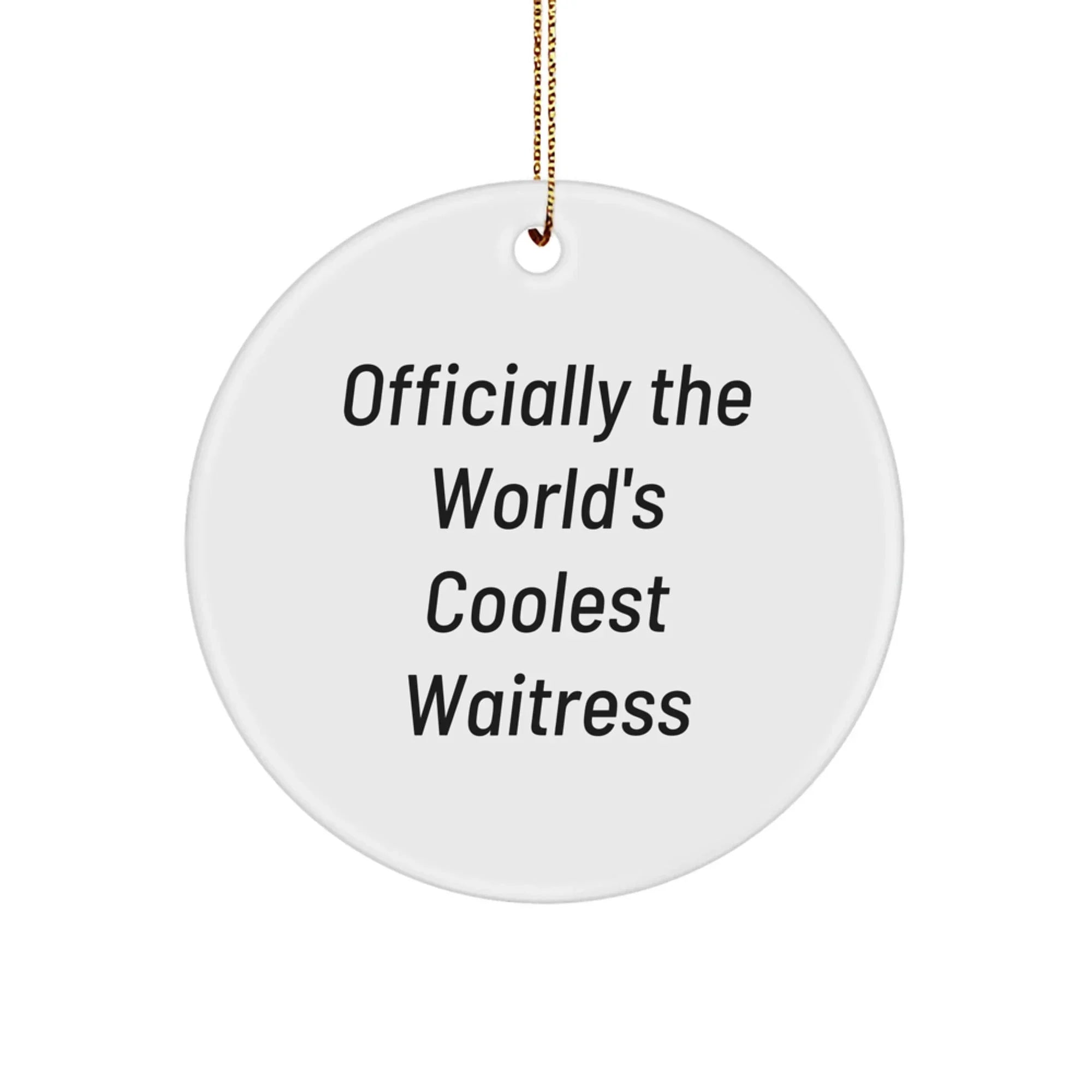 Funny Waitress Gifts for Friends from Men, Women, or Coworkers - Officially The World's Coolest Waitress Circle Ornament for Christmas Unique Gifts