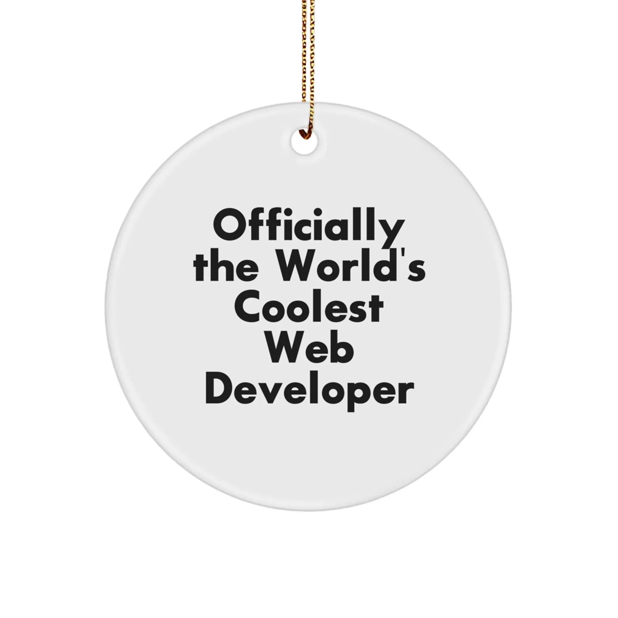 Funny Web Developer Gifts from Friends for Christmas Unique Circle Ornament, 'Officially The World's Coolest Web Developer'