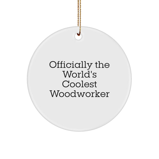 Woodworker Gifts from Friends - 'Officially The World's Coolest Woodworker' Christmas Circle Ornament, White, 2.75" Tall - Image 1