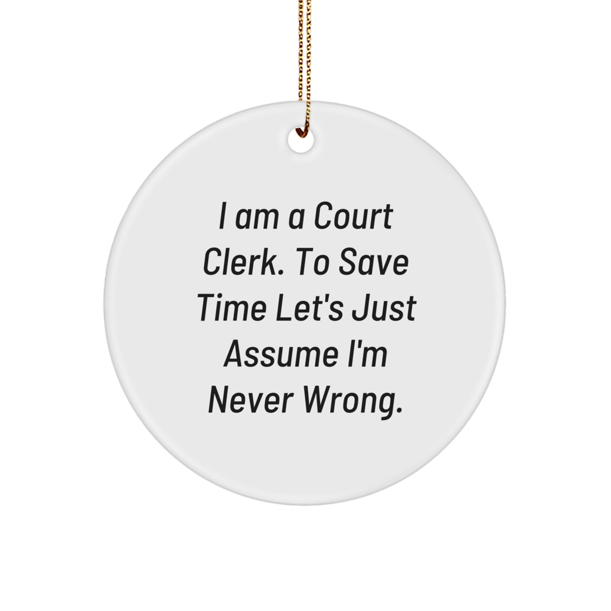 Funny Court Clerk Gifts for Christmas - 'I Am A Court Clerk' Circle Ornament from Friends - Image 1