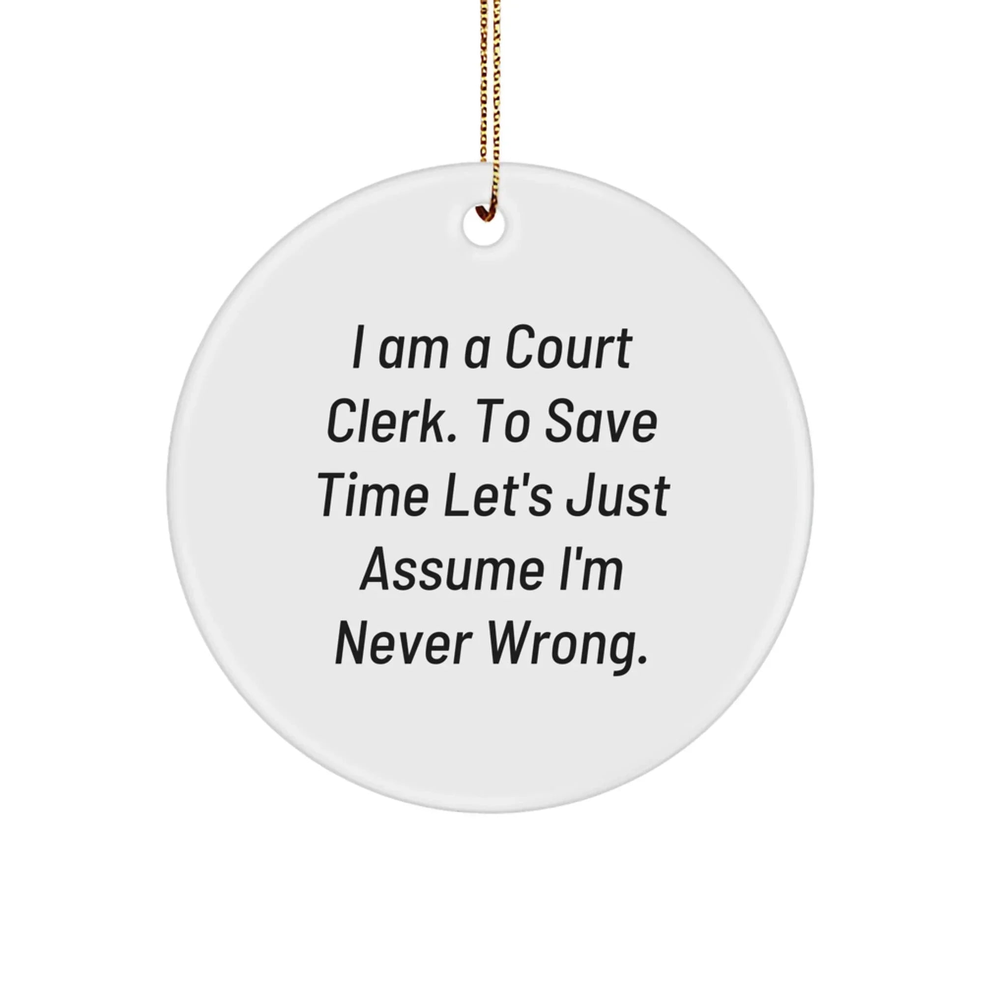 Funny Court Clerk Gifts for Christmas - 'I Am A Court Clerk' Circle Ornament from Friends