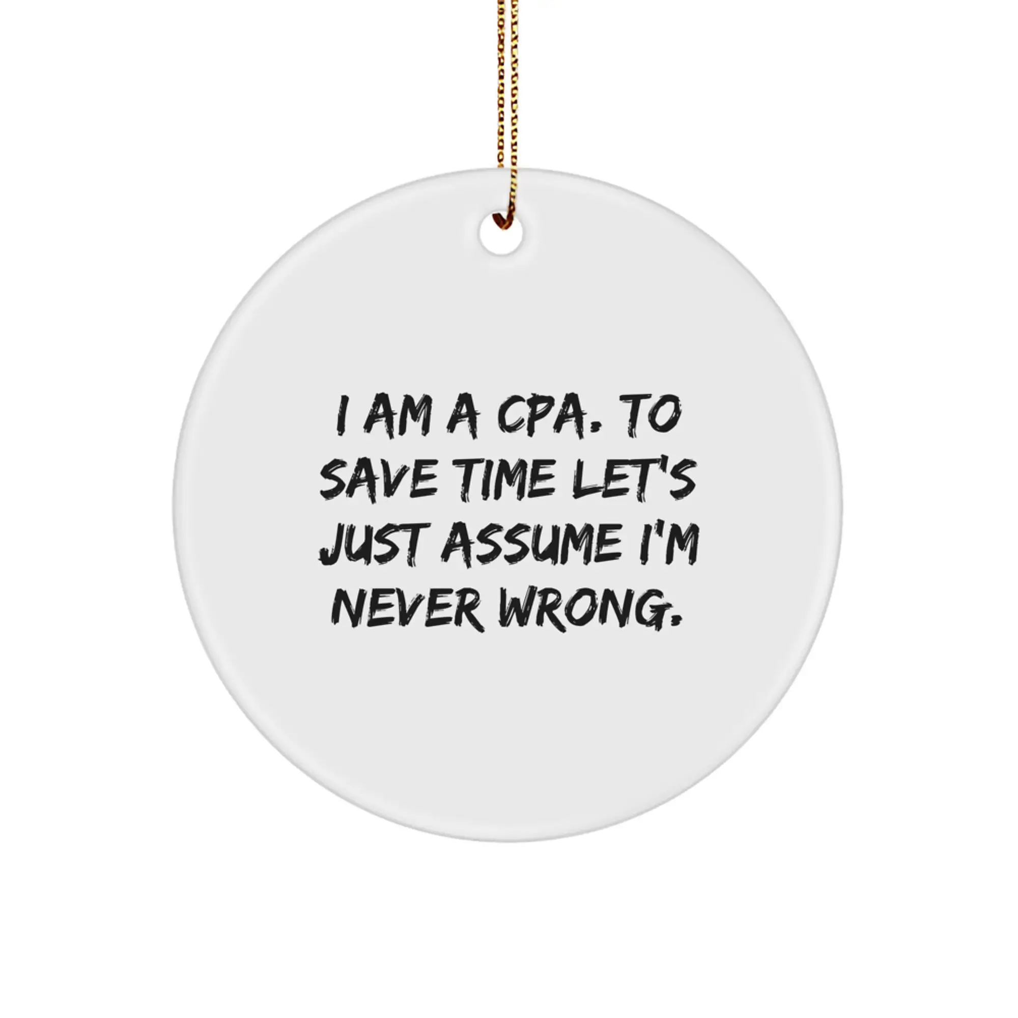 Funny CPA Quote Circle Ornament, White, Gifts from Men to Friends, Christmas Unique Gifts - Image 1