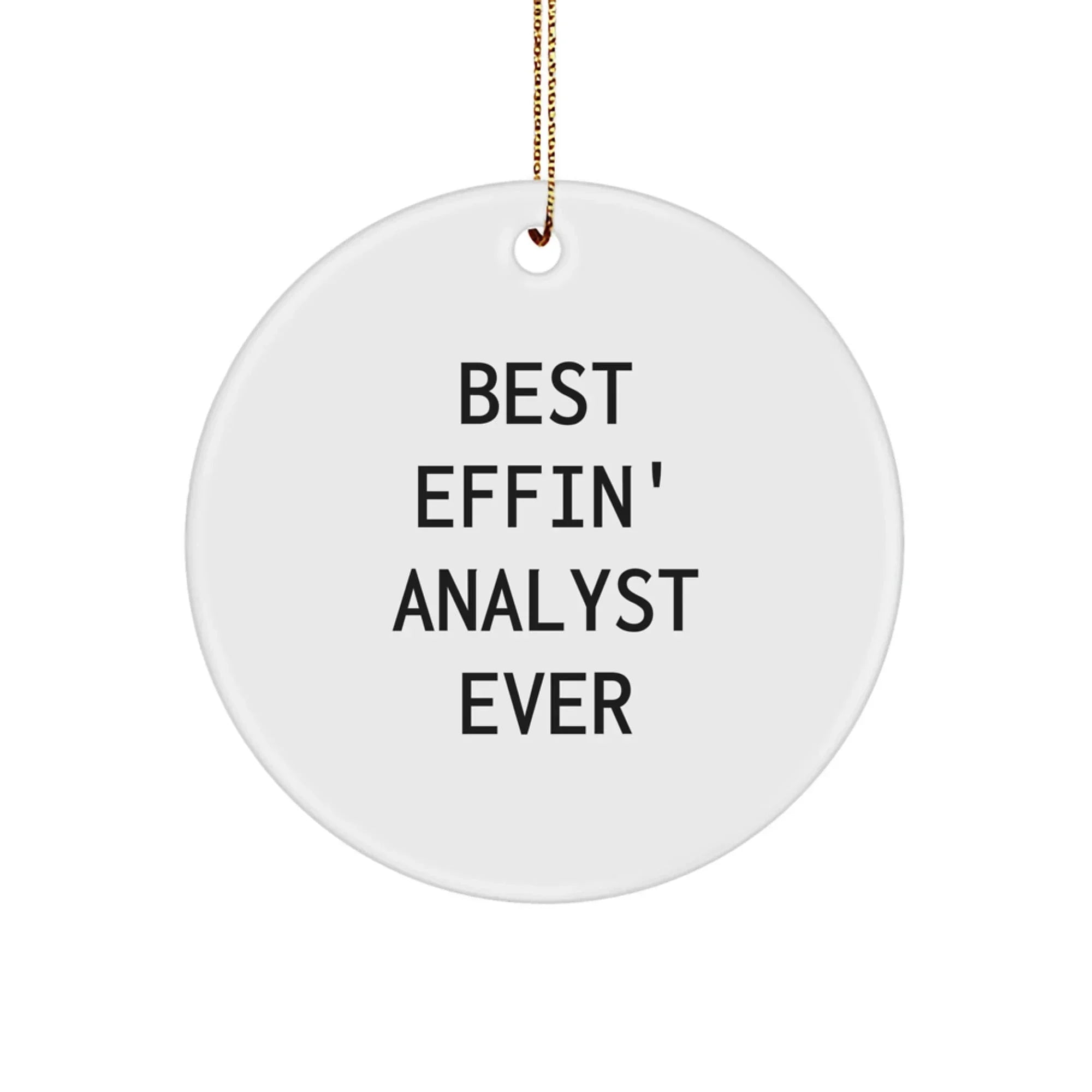 Funny Analyst Gifts for Men - Best Effin' Analyst Ever Circle Ornament - Christmas Unique Decorations Gifts from Friends and Family