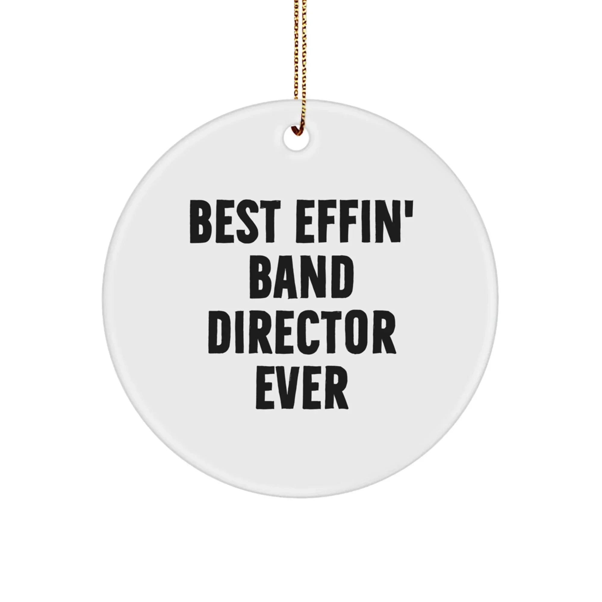 Funny Band Director Gifts for Men - Circle Ornament from Best Effin' Band Director Ever - Christmas Unique Gifts for Band Directors