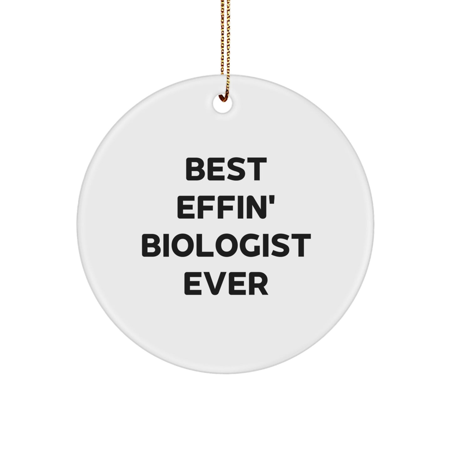 Funny Biologist Christmas Unique Gifts for Men, Women, Coworkers, or Friends - 'Best Effin' Biologist Ever' Circle Ornament, Perfect for Offices, Homes, Classrooms - Image 1