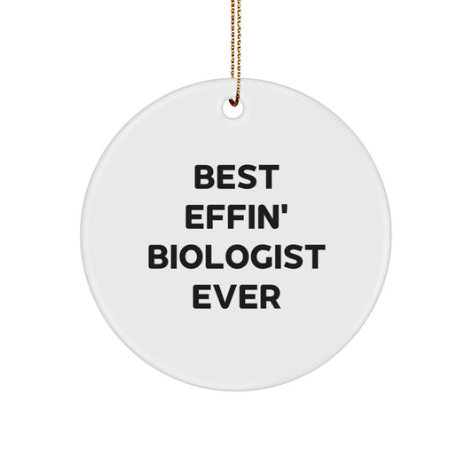 Funny Biologist Christmas Unique Gifts for Men, Women, Coworkers, or Friends - 'Best Effin' Biologist Ever' Circle Ornament, Perfect for Offices, Homes, Classrooms - Image 1