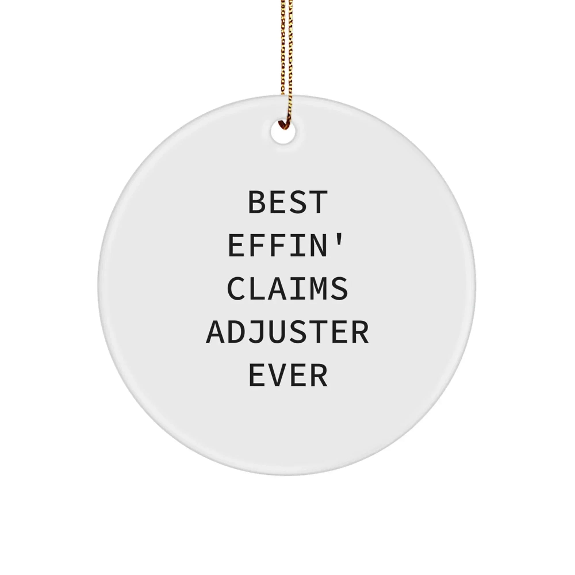 Funny Claims Adjuster Gifts from Friends for Best Effin' Claims Adjuster Ever Circle Ornament, Circle Ornament Christmas Unique