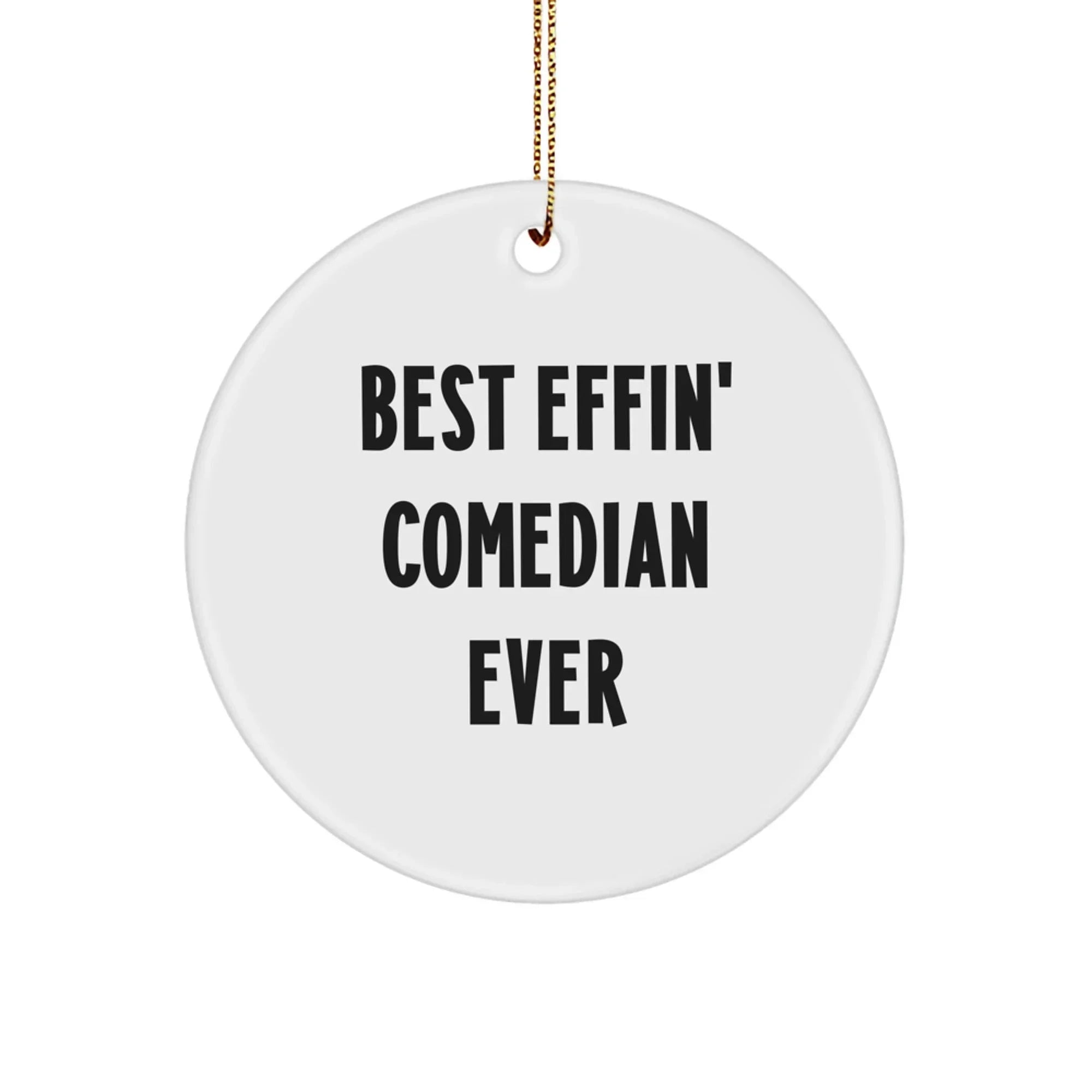 Funny Comedian Gifts from Friends - Best Effin' Comedian Ever Christmas Unique Circle Ornament for Comedian Fans