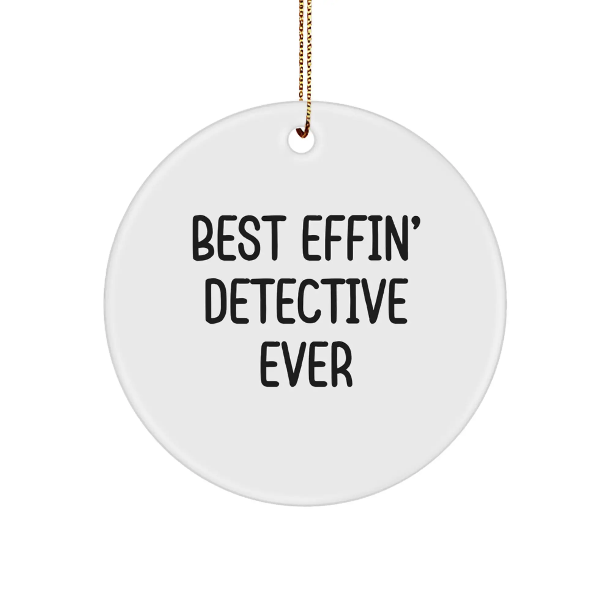 Funny Detective Christmas Unique Gifts for Men Women Friends Family - Best Effin' Detective Ever Circle Ornament - Image 1