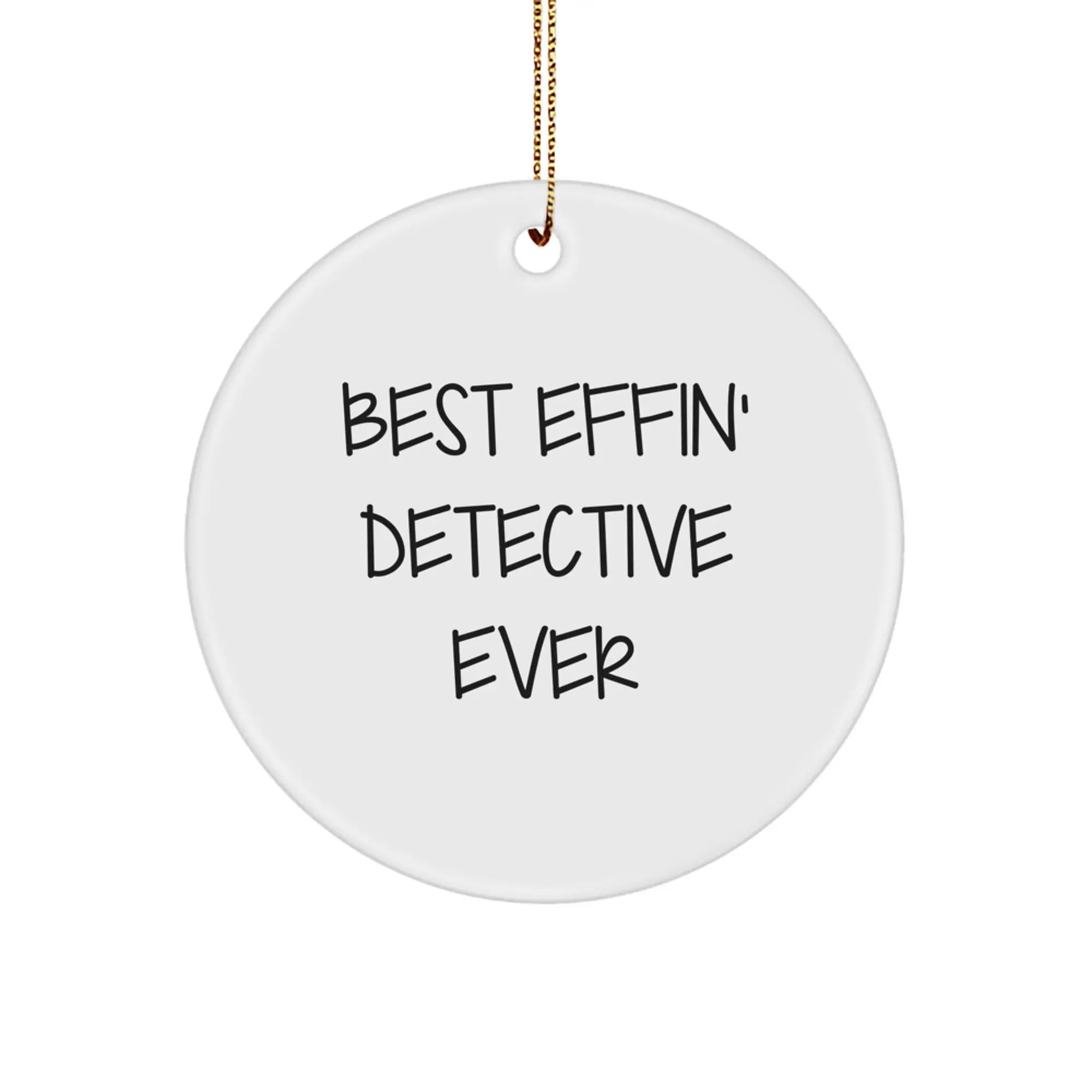 Funny Detective Gifts for Men, Women, Friends, Coworkers, Family - Best Effin' Christmas Unique Ornaments, Circle Shaped, White Color - Image 1